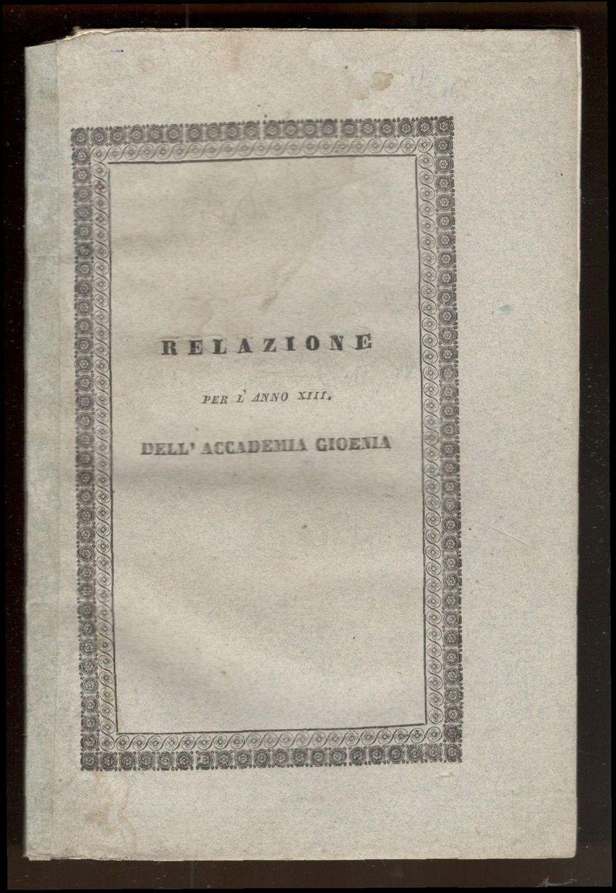 Relazione accademica per l'anno XIII dell'Accademia Gioenia. Letta nella tornata …