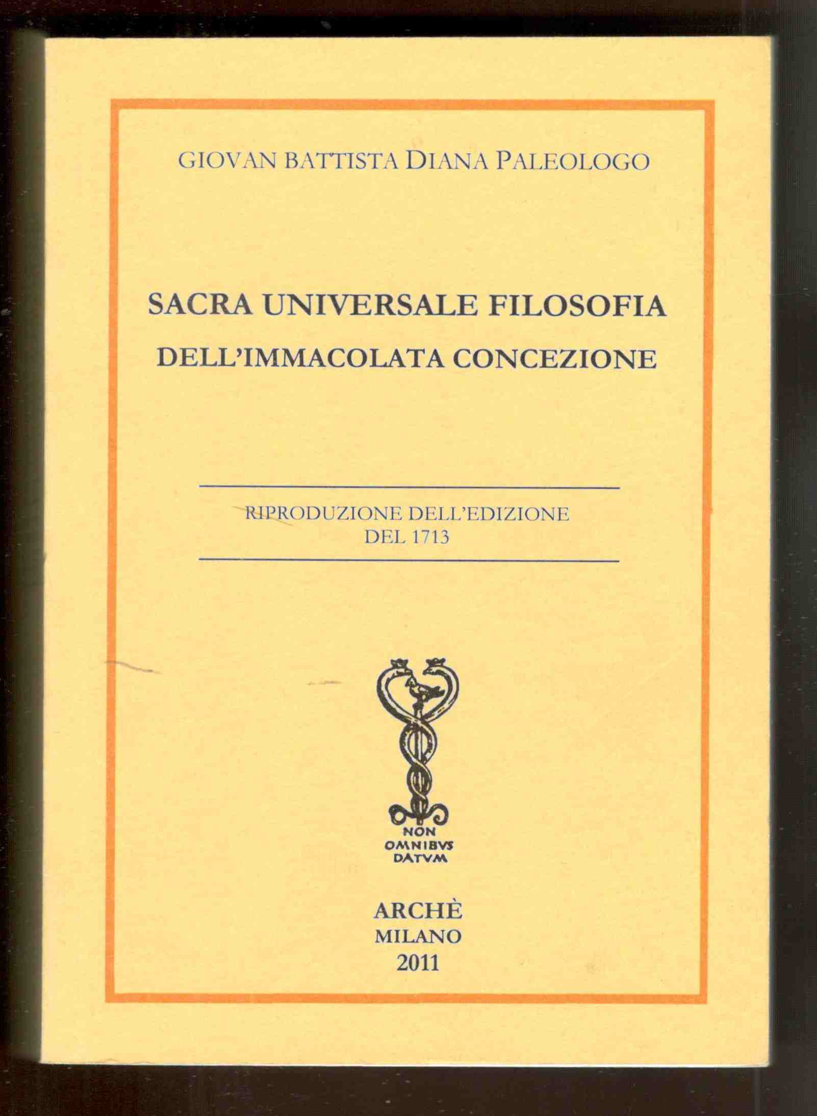 Sacra universale filosofia dell'Immacolata Concezione. Riproduzione dell'edizione del 1713