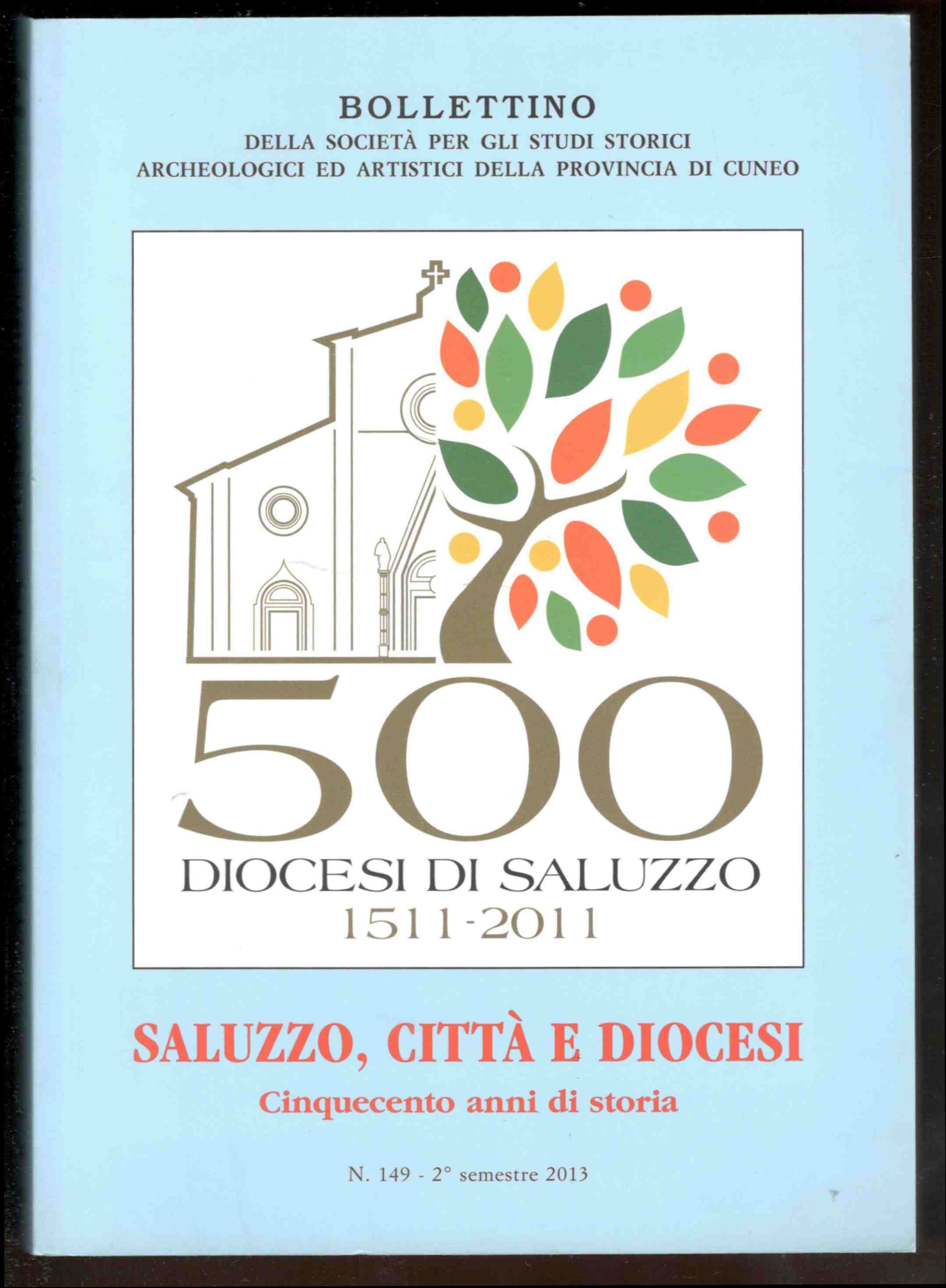 Saluzzo, città e diocesi. Cinquecento anni di storia (1511-2011) - …
