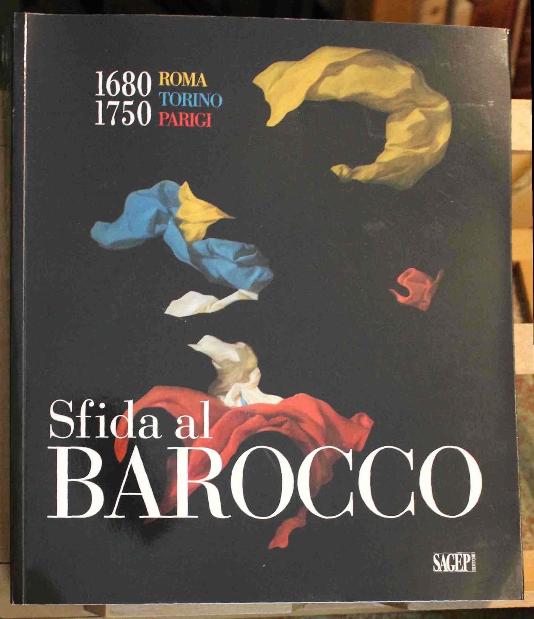 Sfida al Barocco. 1680 - 1750. Roma - Torino - …