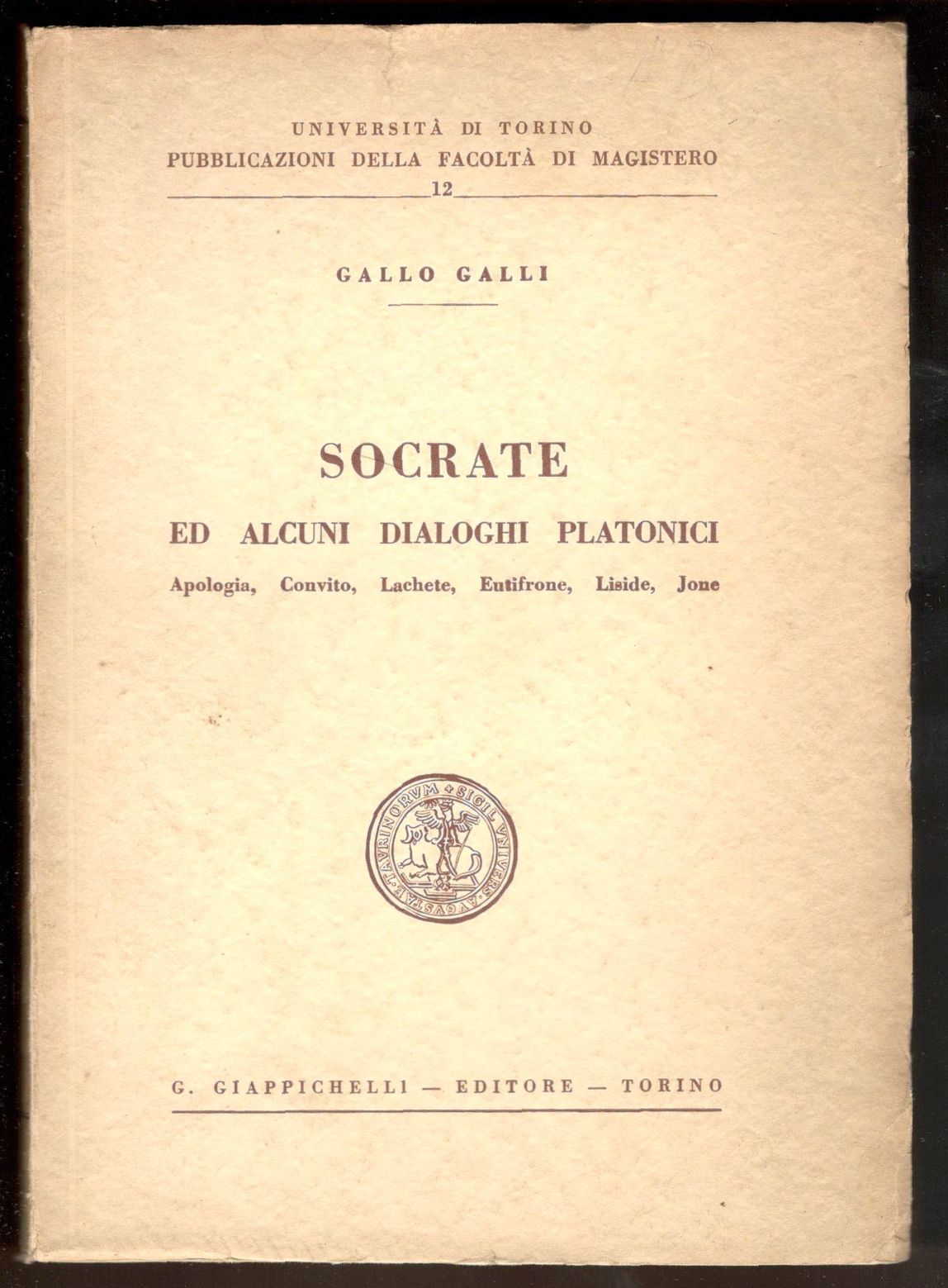 Socrate ed alcuni dialoghi platonici. Apologia, Convito, Lachete, Eutifrone, Liside, …