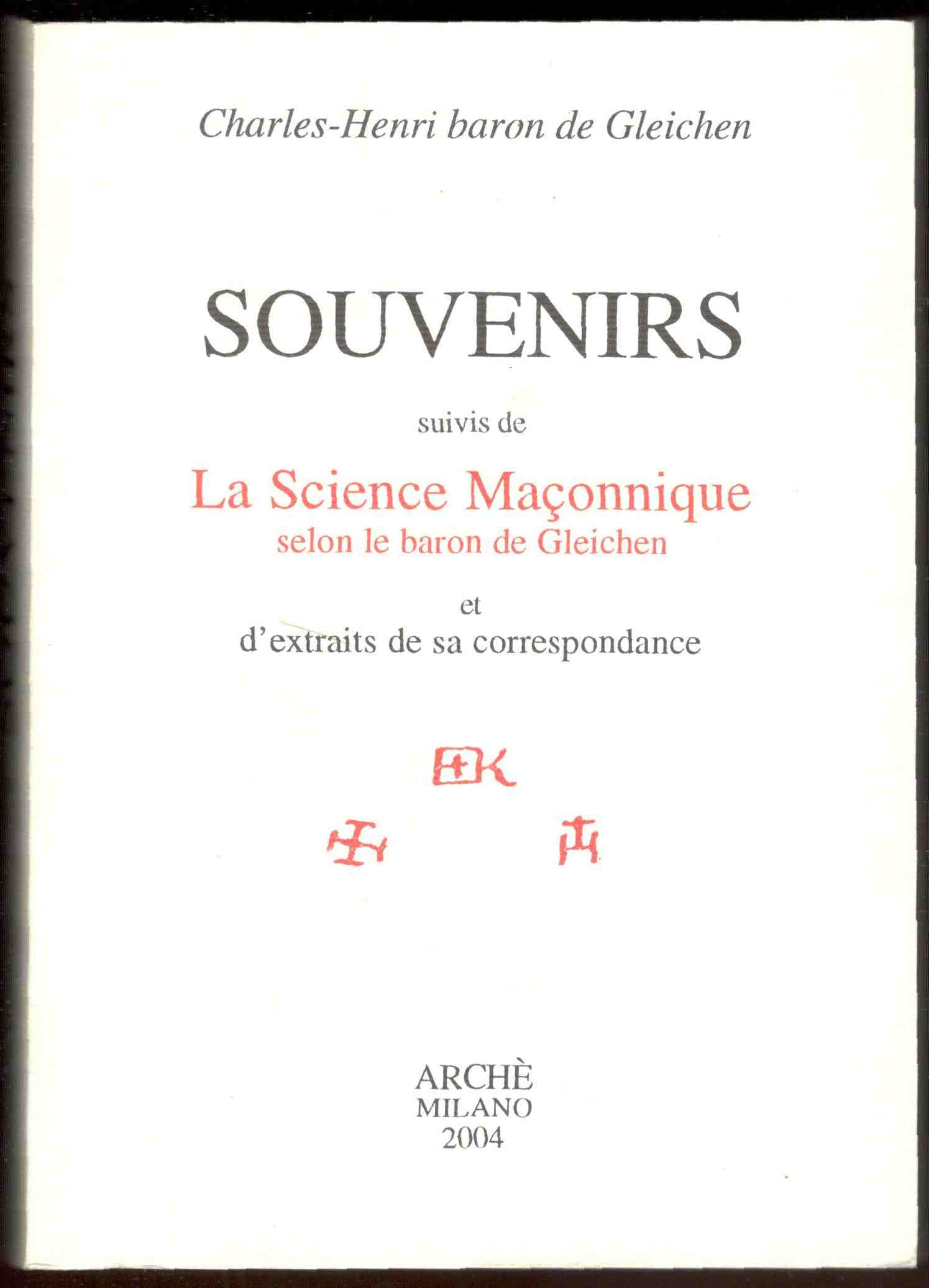 Souvenirs. Suivis de la science maçonnique selon le baron de …
