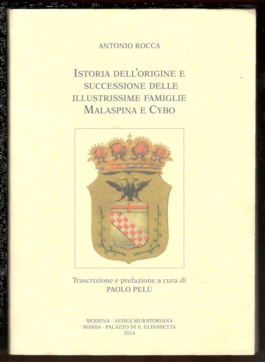 Storia dell'origine e successione delle illustrissime famiglie Malaspina e Cybo. …