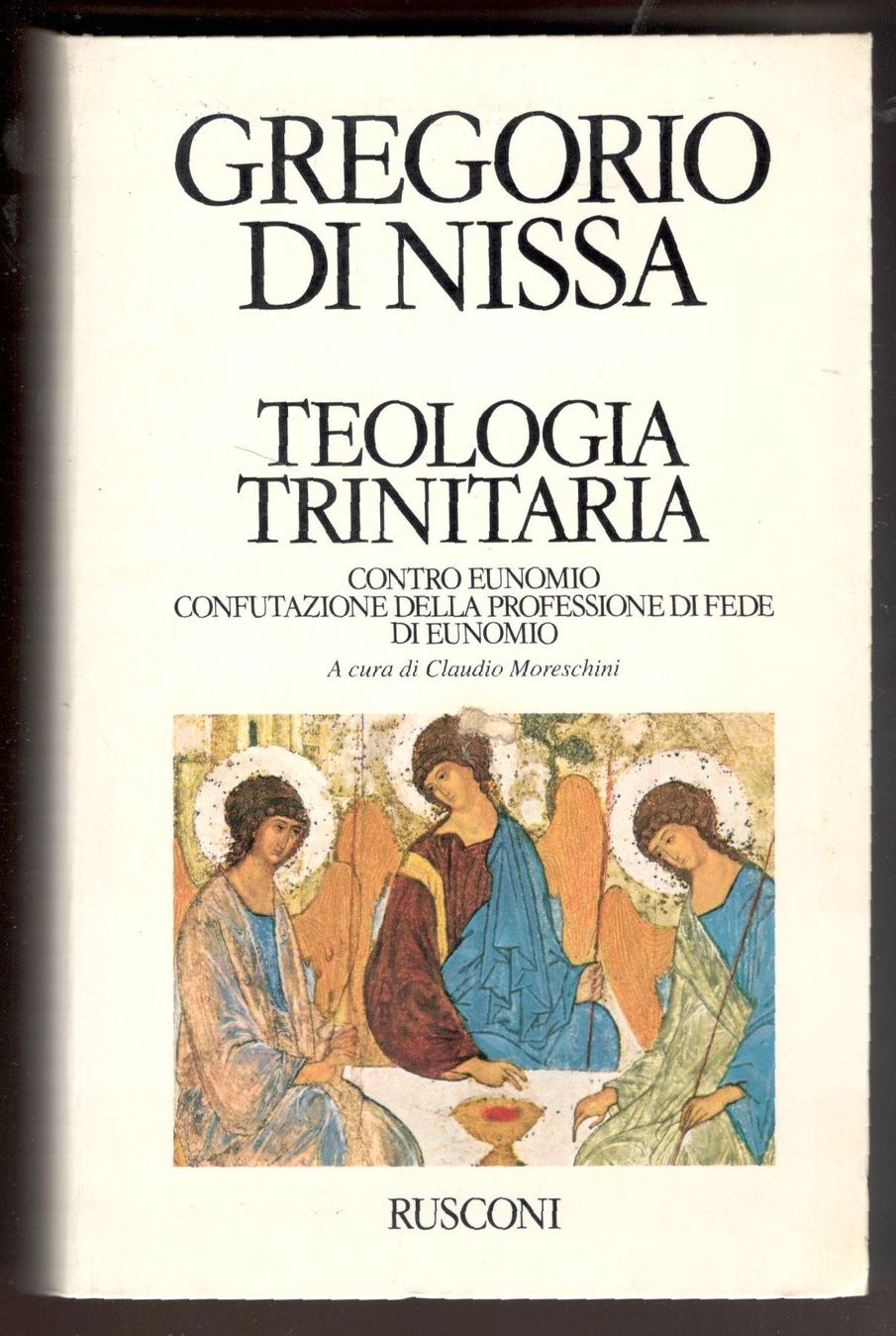 Teologia trinitaria. Contro Eunomio. Confutazione della professione di fede di …