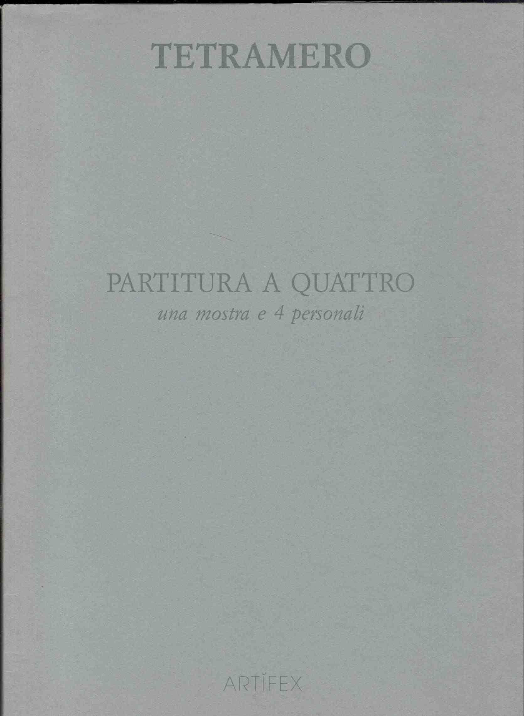 Tetramero. Partitura a quattro: una mostra e 4 personali. Gianmarinaro …