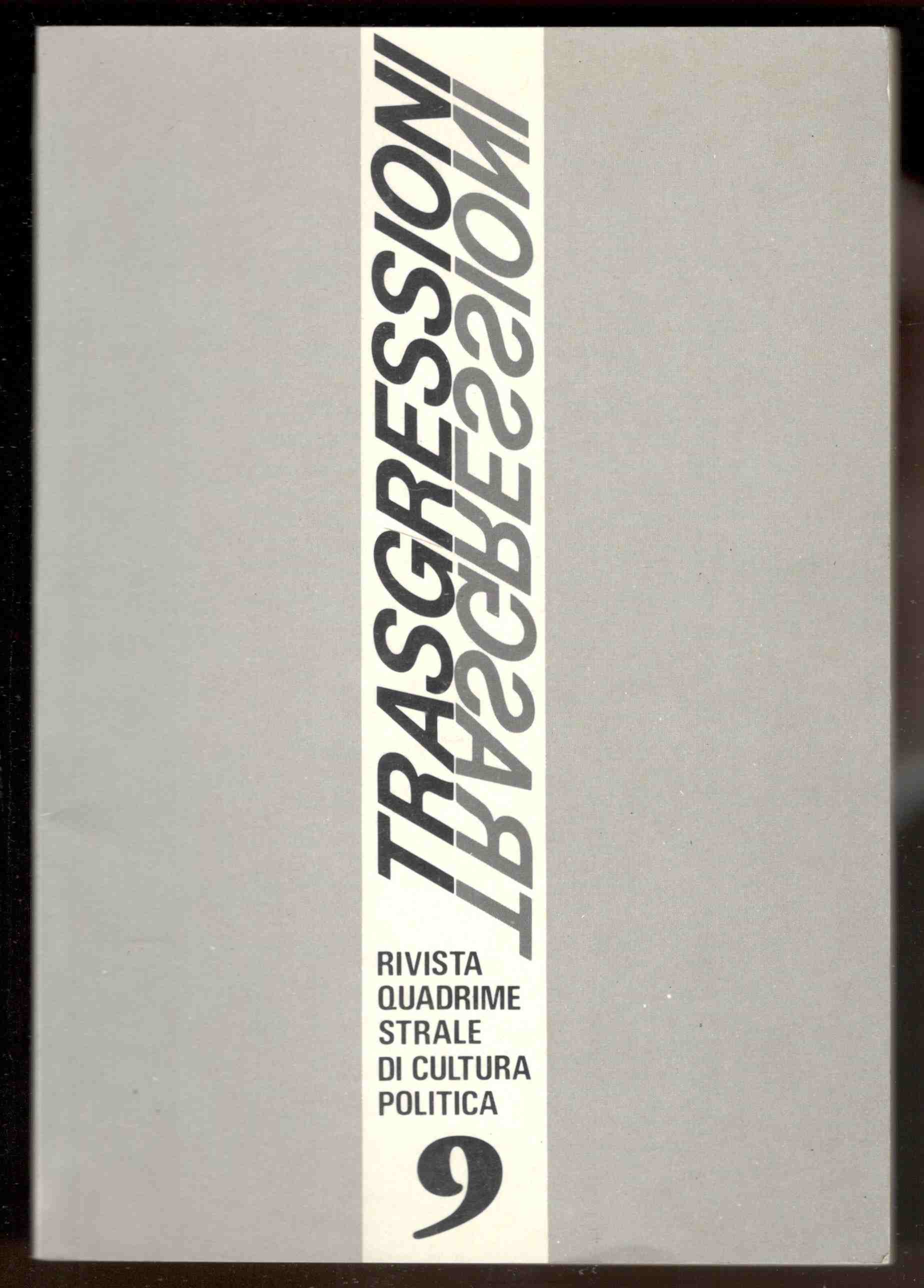 Trasgressioni. Rivista quadrimestrale di cultura politica. N. 9, Gennaio-Febbraio 1989