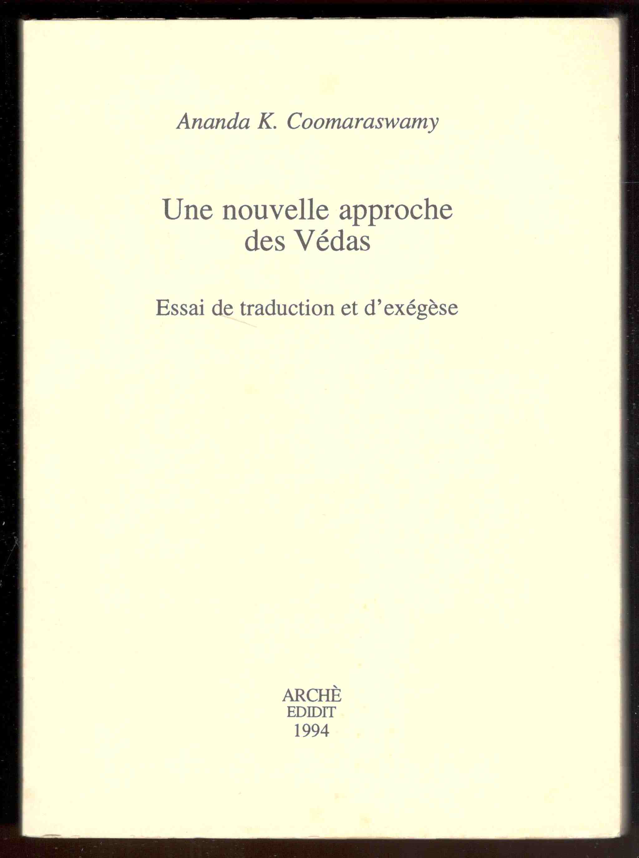 Une nouvelle approche des Védas. Essai de traduction et d'exégèse