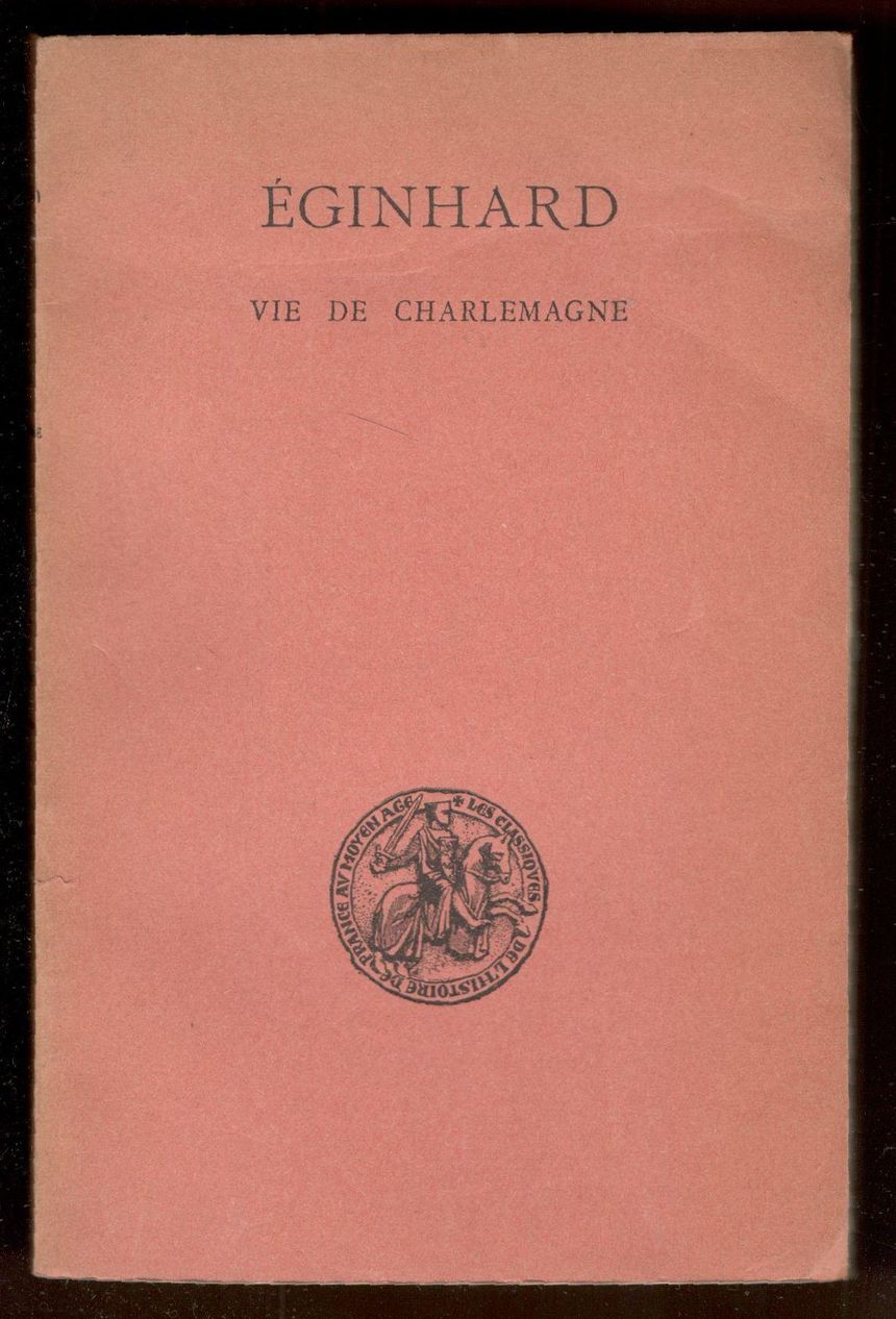 Vie de Charlemagne. Éditée et traduite par Louis Halphen