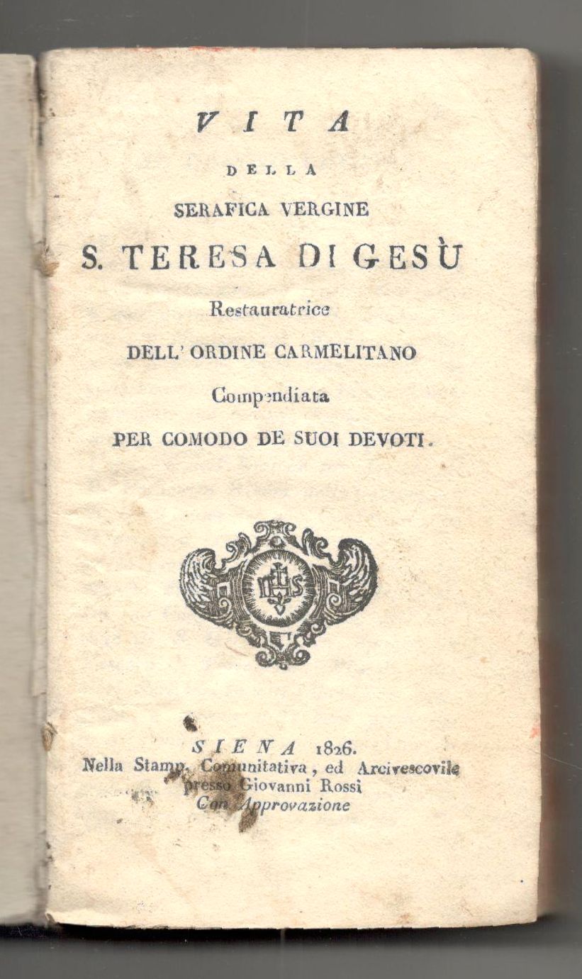 Vita della serafica vergine S. Teresa di Gesù. Restauratrice dell'Ordine …