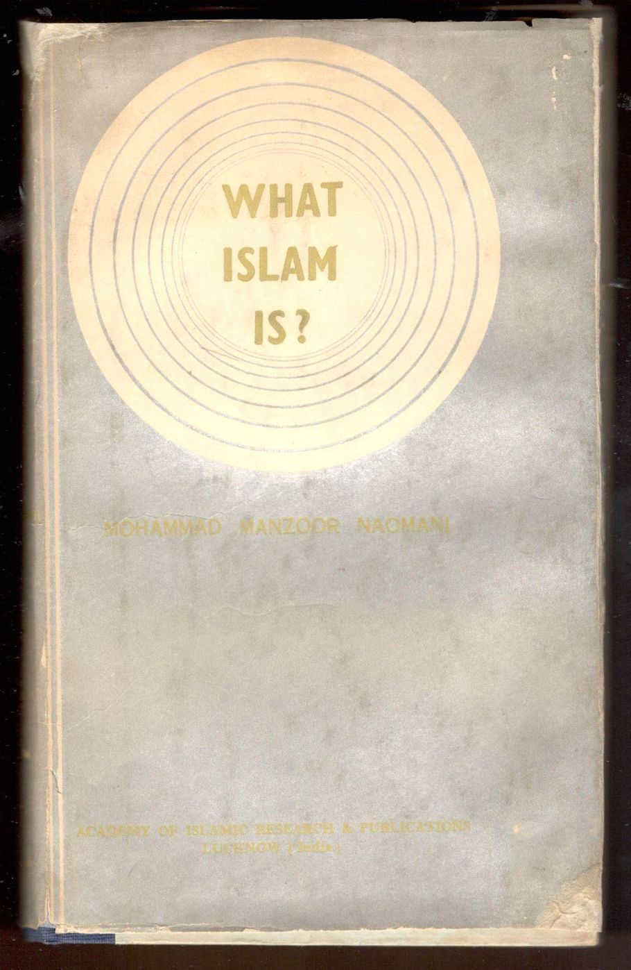 What Islam is? Being a transaltion of Islam Kiya Hai?