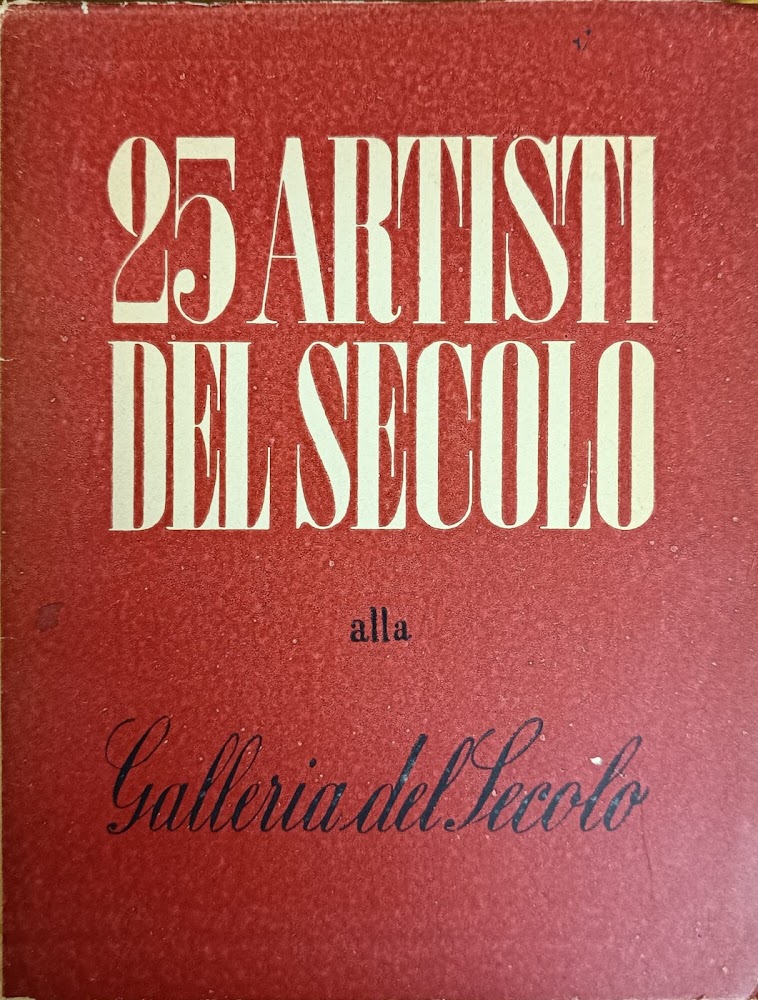 25 ARTISTI DEL SECOLO ALLA GALLERIA DEL SECOLO