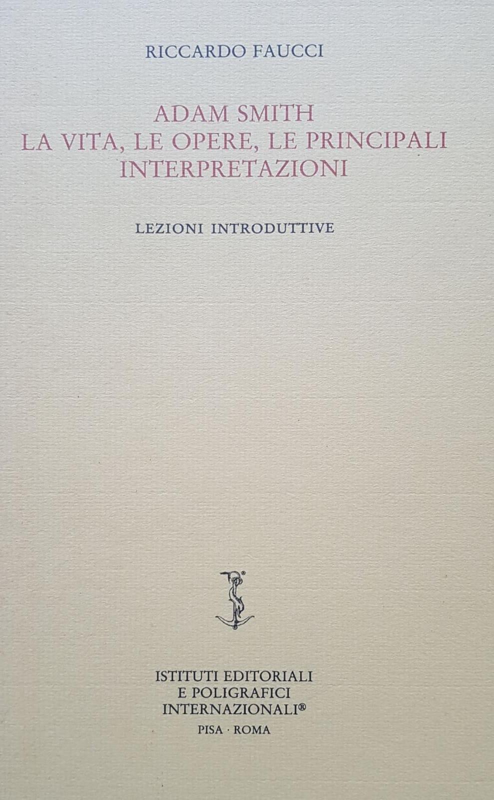 ADAM SMITH. LA VITA, LE OPERE, LE PRINCIPALI INTERPRETAZIONI