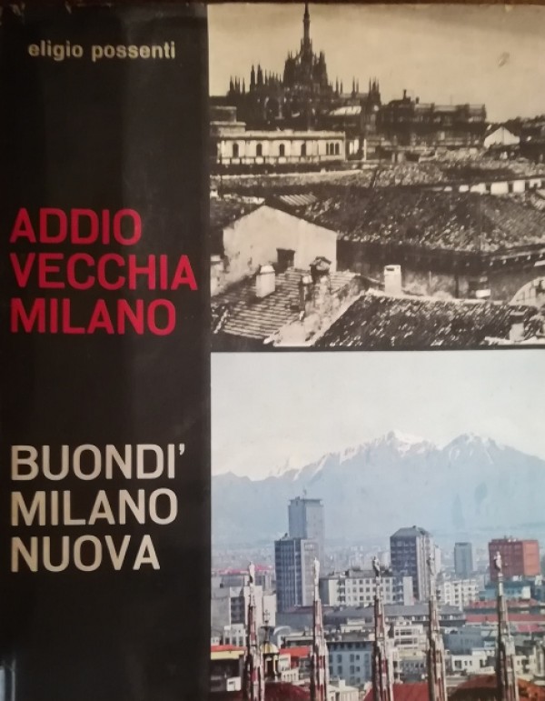 ADDIO VECCHIA MILANO BUONDI' MILANO NUOVA