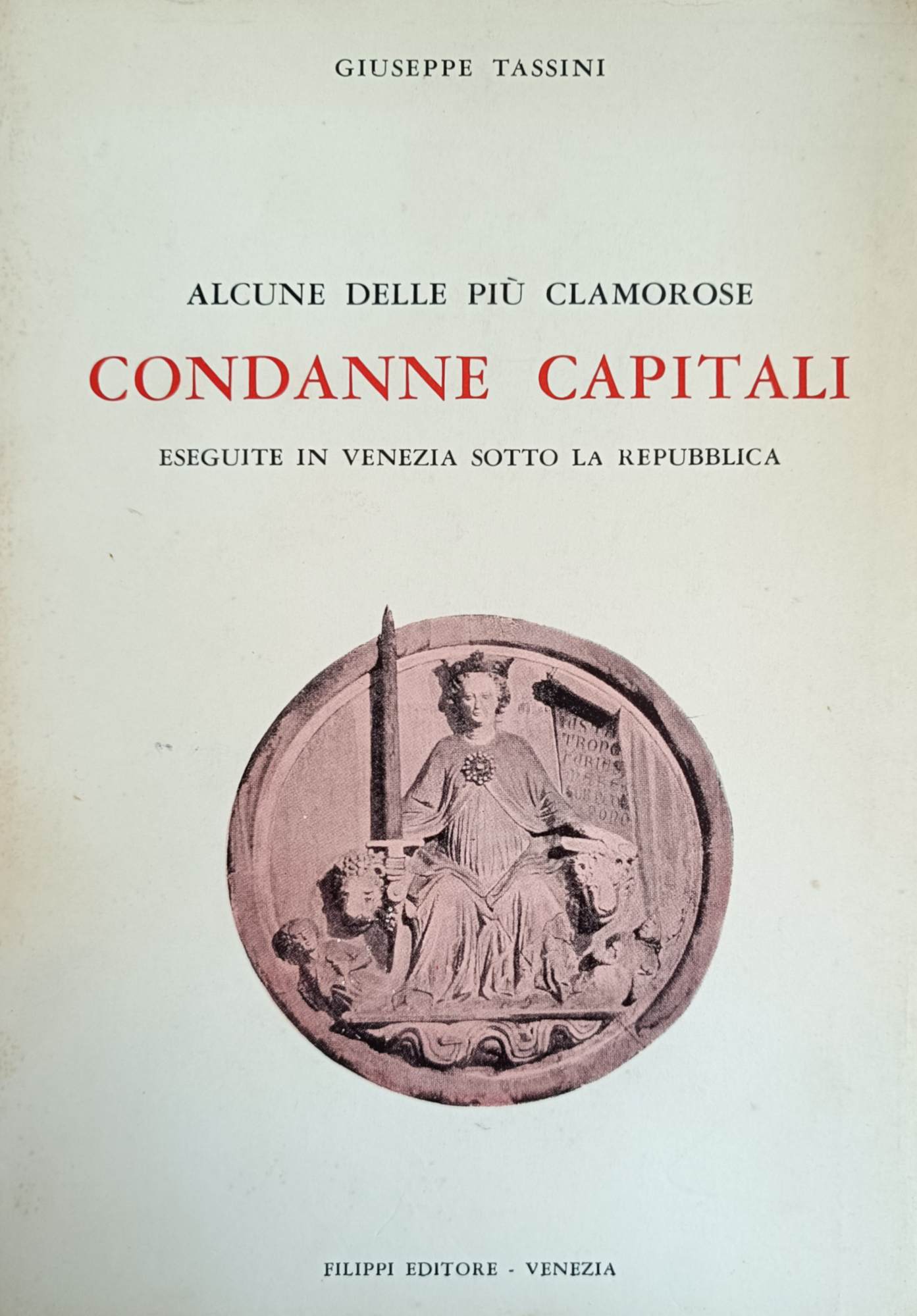 ALCUNE DELLE PIÙ CLAMOROSE CONDANNE CAPITALI ESEGUITE IN VENEZIA SOTTO …
