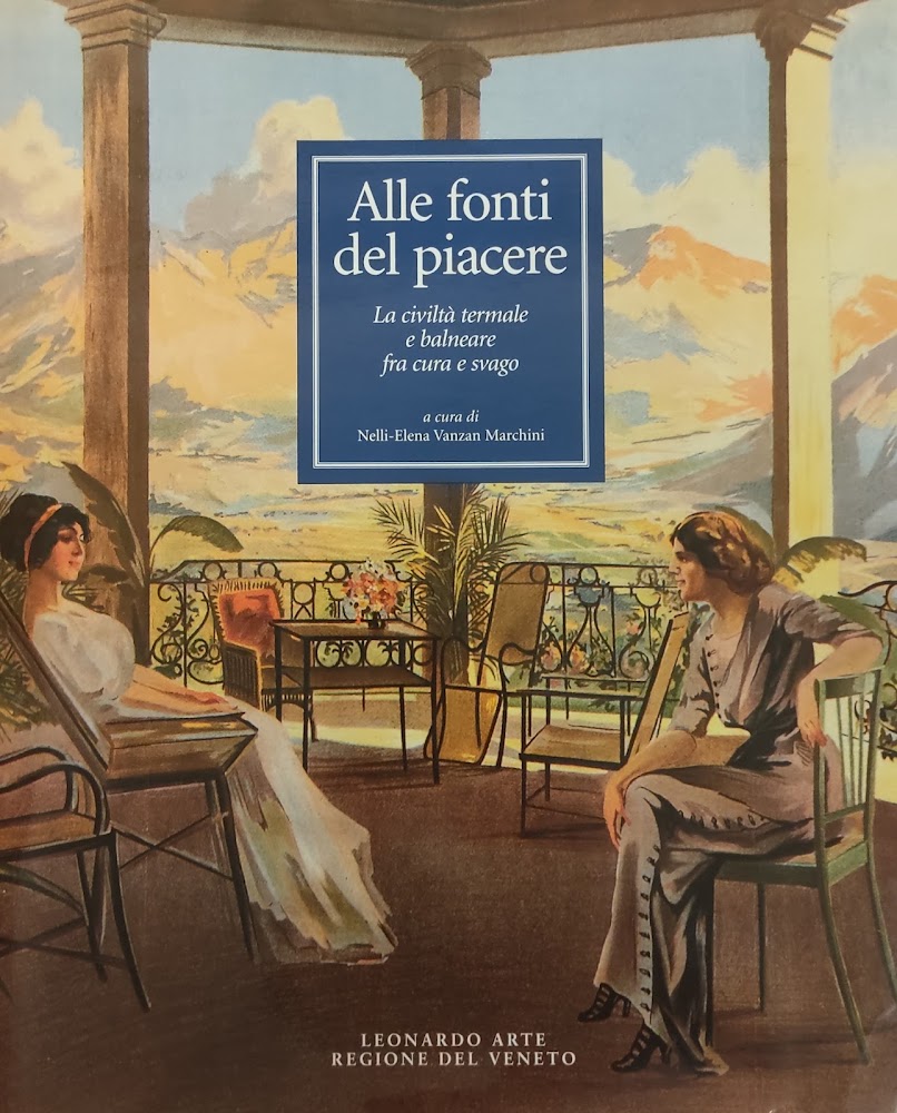 ALLE FONTI DEL PIACERE. LA CIVILTA' TERMALE E BALNEARE FRA …