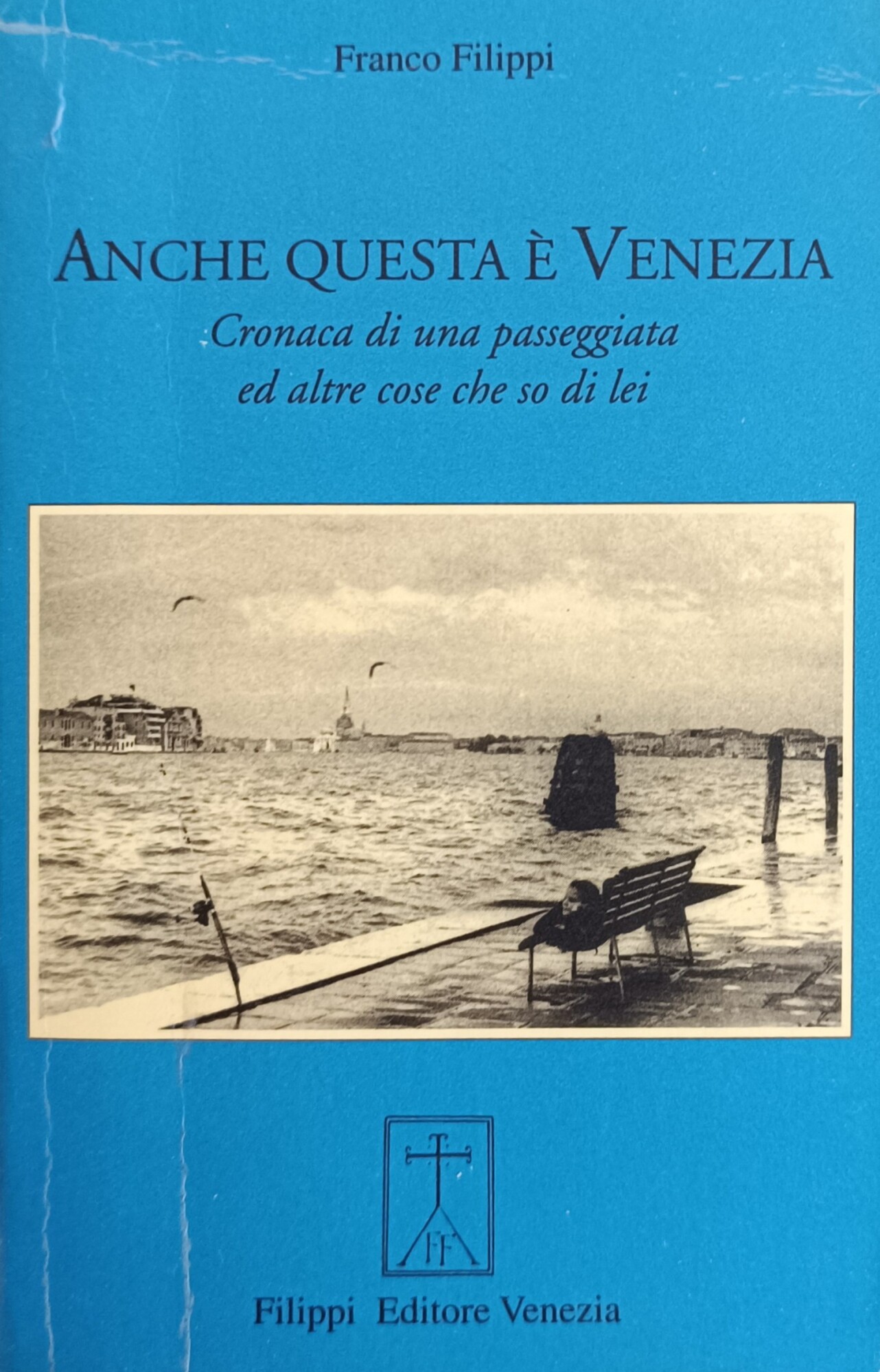 ANCHE QUESTA E' VENEZIA. CRONACA DI UNA PASSEGGIATA ED ALTRE …