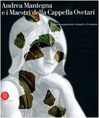 ANDREA MANTEGNA E I MAESTRI DELLA CAPPELLA OVETARI. LA RICOMPOSIZIONE …