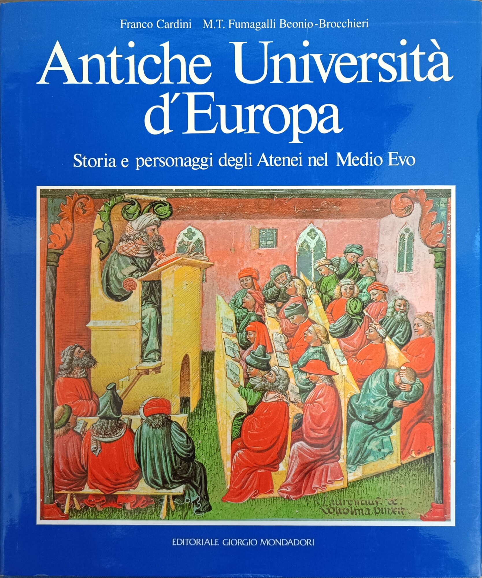 ANTICHE UNIVERSITA' D'EUROPA. STORIA E PERSONAGGI DEGLI ATENEI NEL MEDIO …