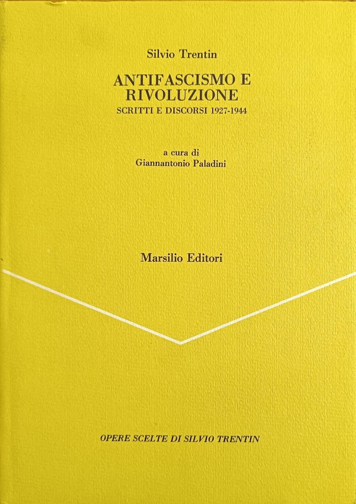 ANTIFASCISMO E RIVOLUZIONE. SCRITTI E DISCORSI 1927 - 1944