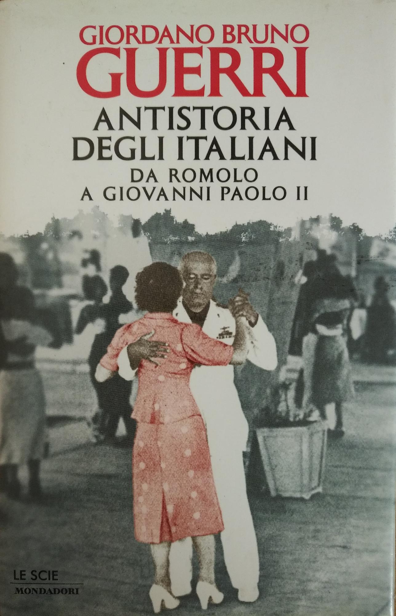 ANTISTORIA DEGLI ITALIANI. DA ROMOLO A GIOVANNI PAOLO II