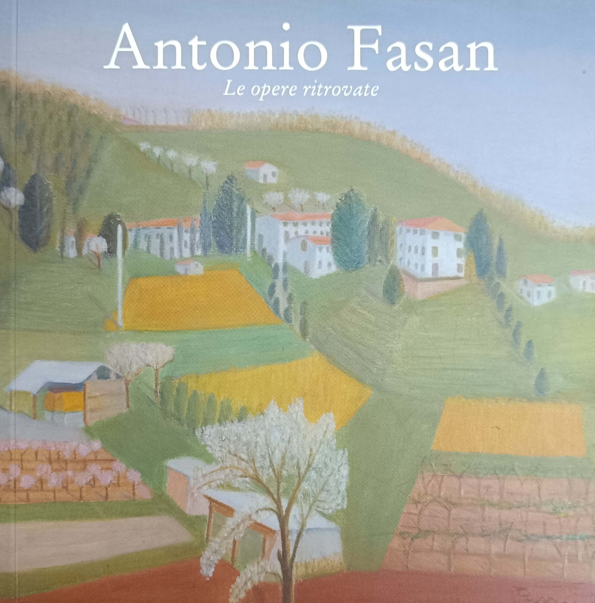 ANTONIO FASAN. LE OPERE RITROVATE