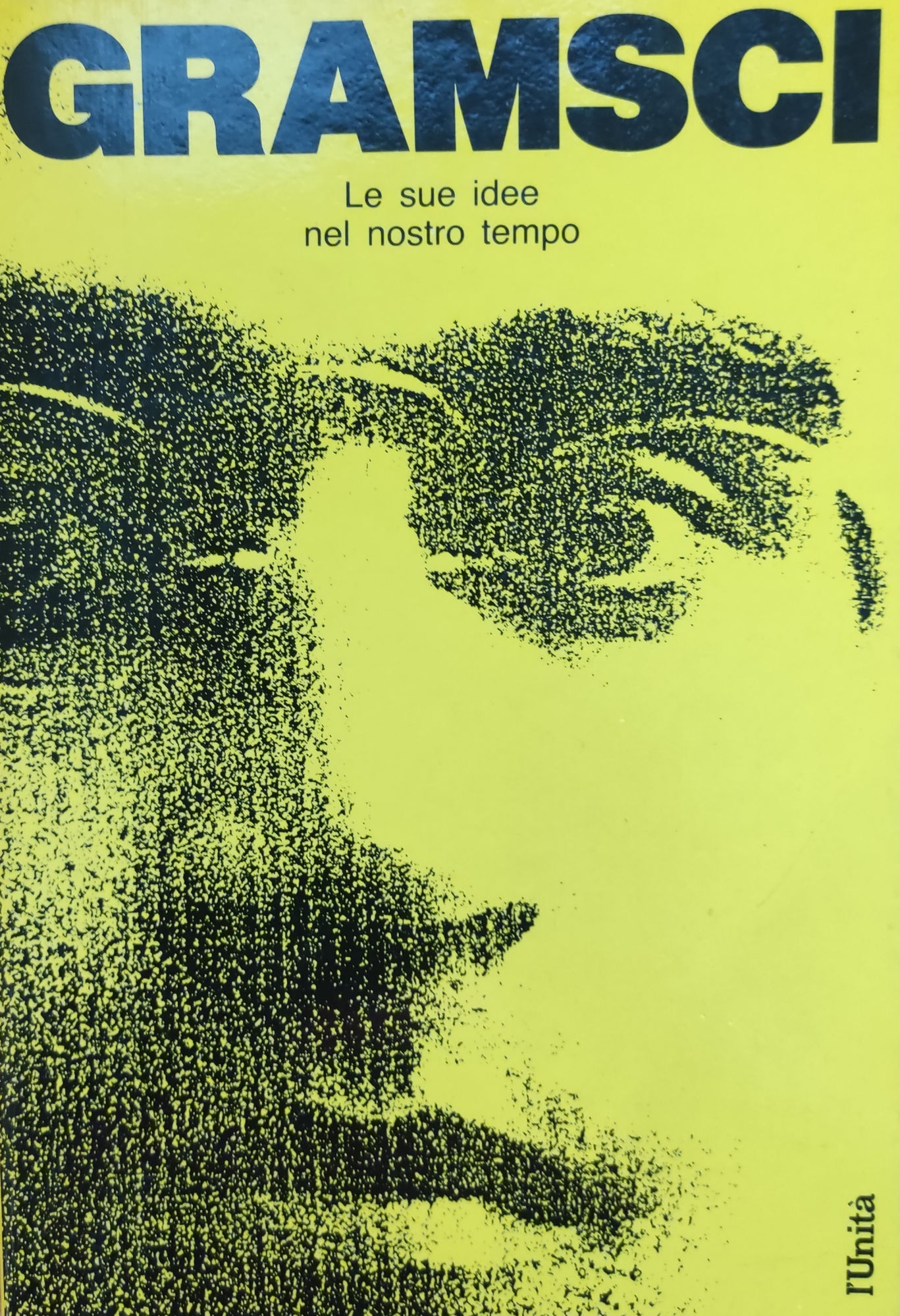 ANTONIO GRAMSCI. LE SUE IDEE NEL NOSTRO TEMPO