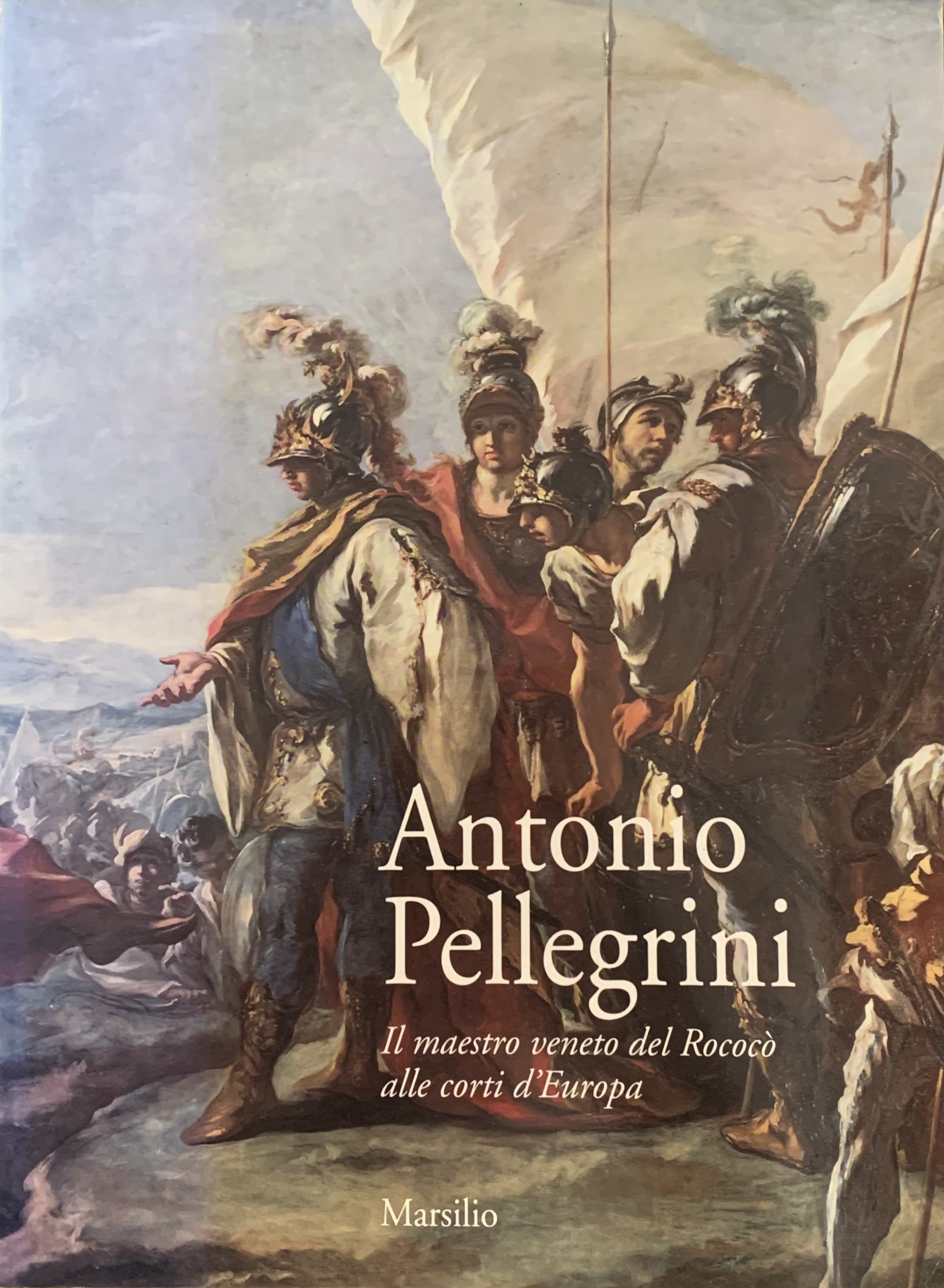 ANTONIO PELLEGRINI. IL MAESTRO VENETO DEL ROCOCÒ ALLE CORTI D' …