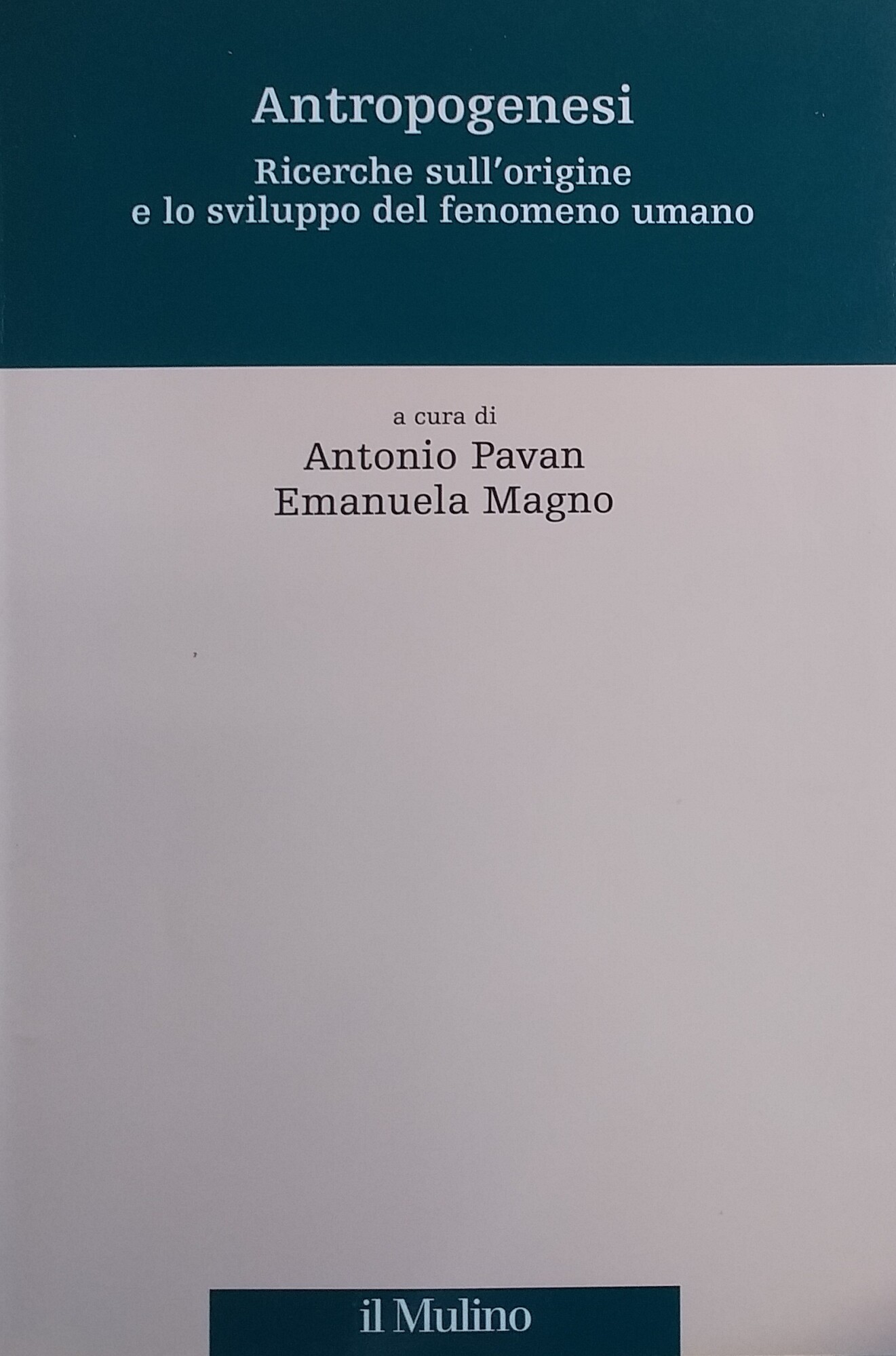 ANTROPOGENESI. RICERCHE SULL' ORIGINE E LO SVILUPPO DEL FENOMENO UMANO