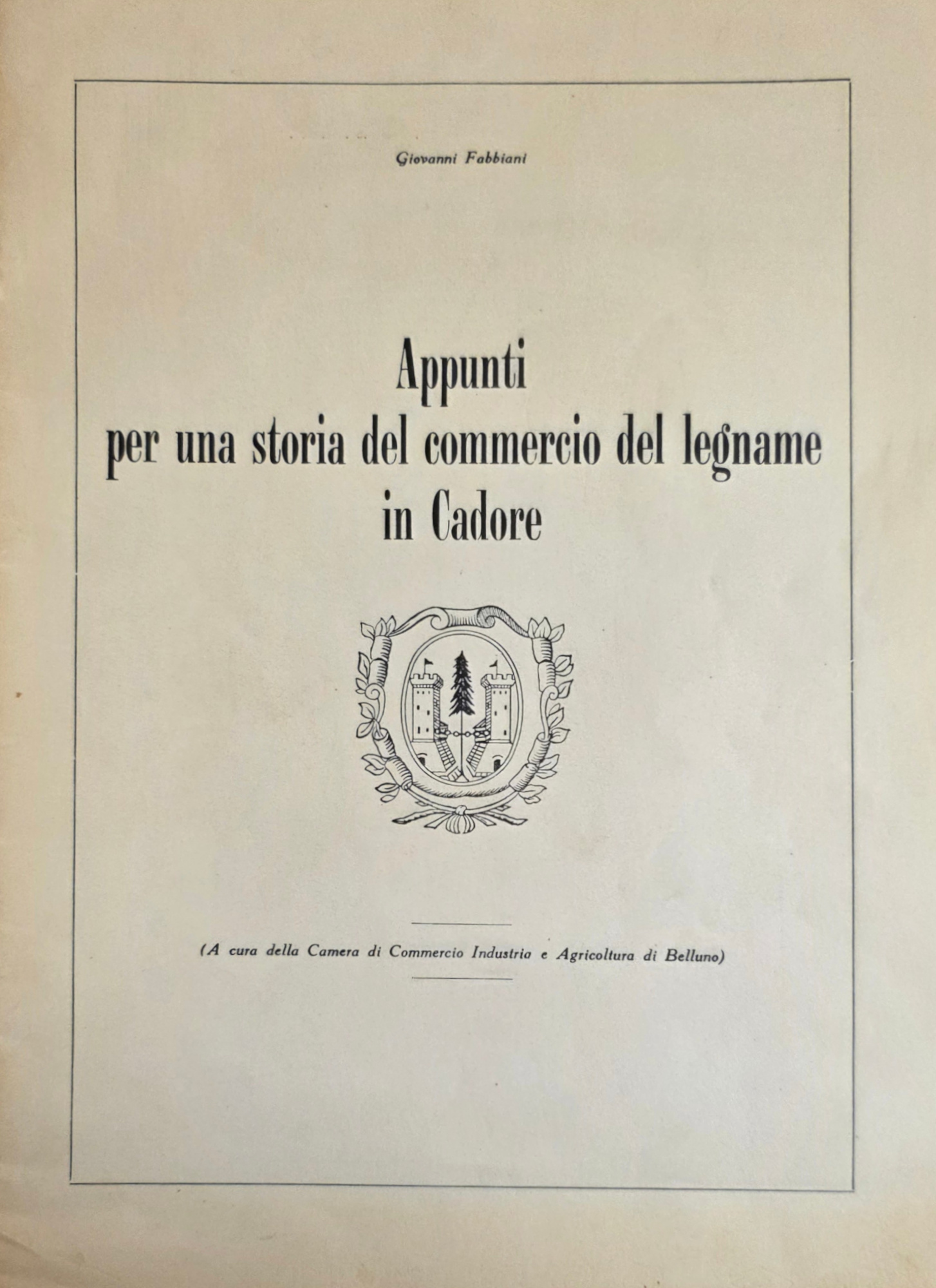 APPUNTI PER UNA STORIA DEL COMMERCIO DEL LEGNAME IN CADORE