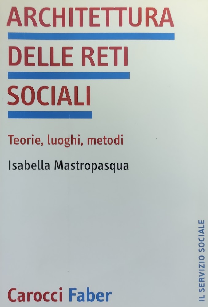 ARCHITETTURA DELLE RETI SOCIALI. TEORIE, LUOGHI, METODI