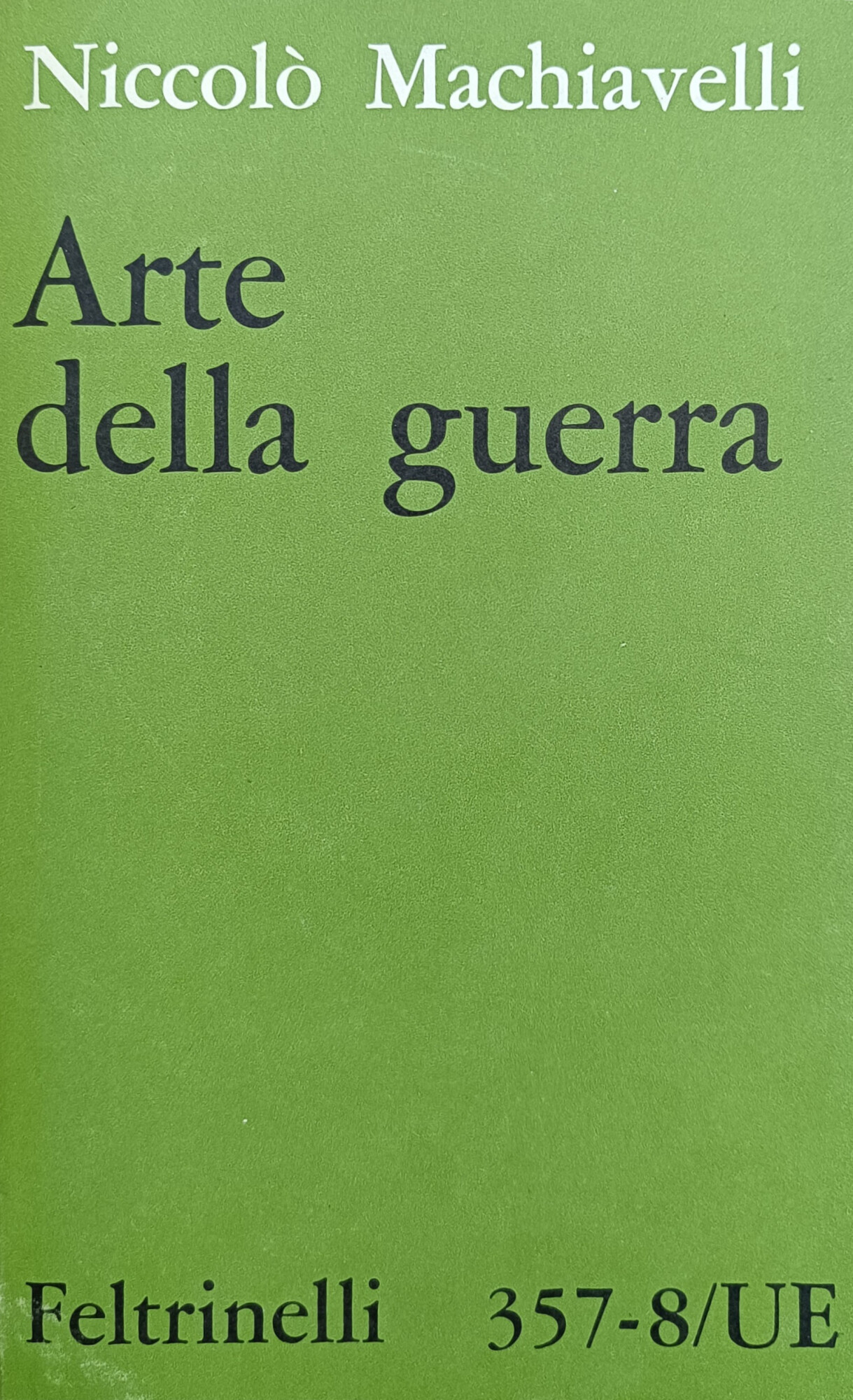 ARTE DELLA GUERRA E SCRITTI POLITICI MINORI