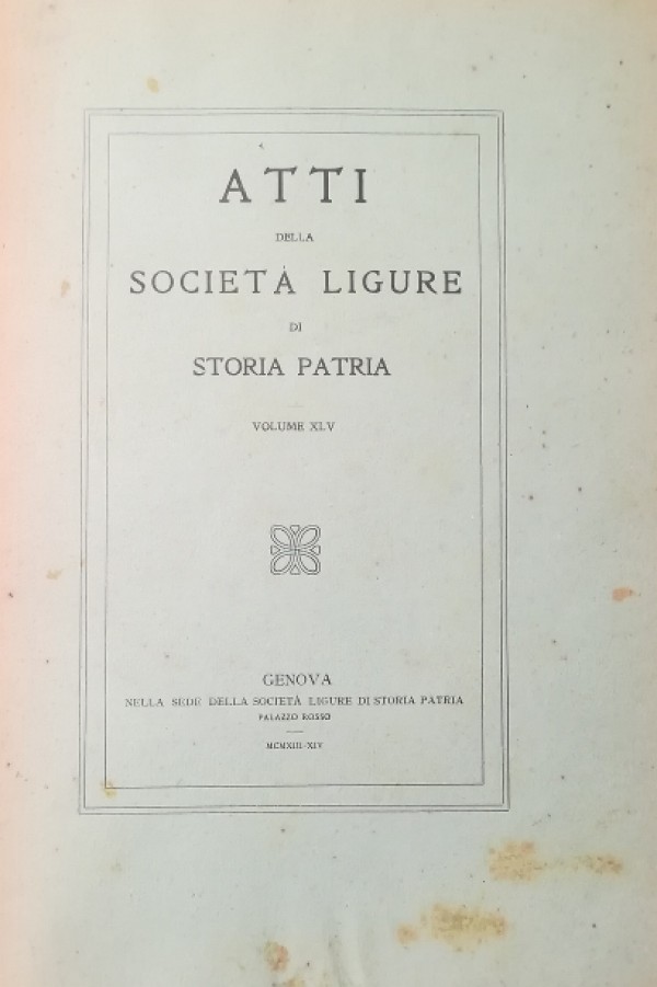 ATTI DELLA SOCIETÀ LIGURE DI STORIA PATRIA VOL. XLV