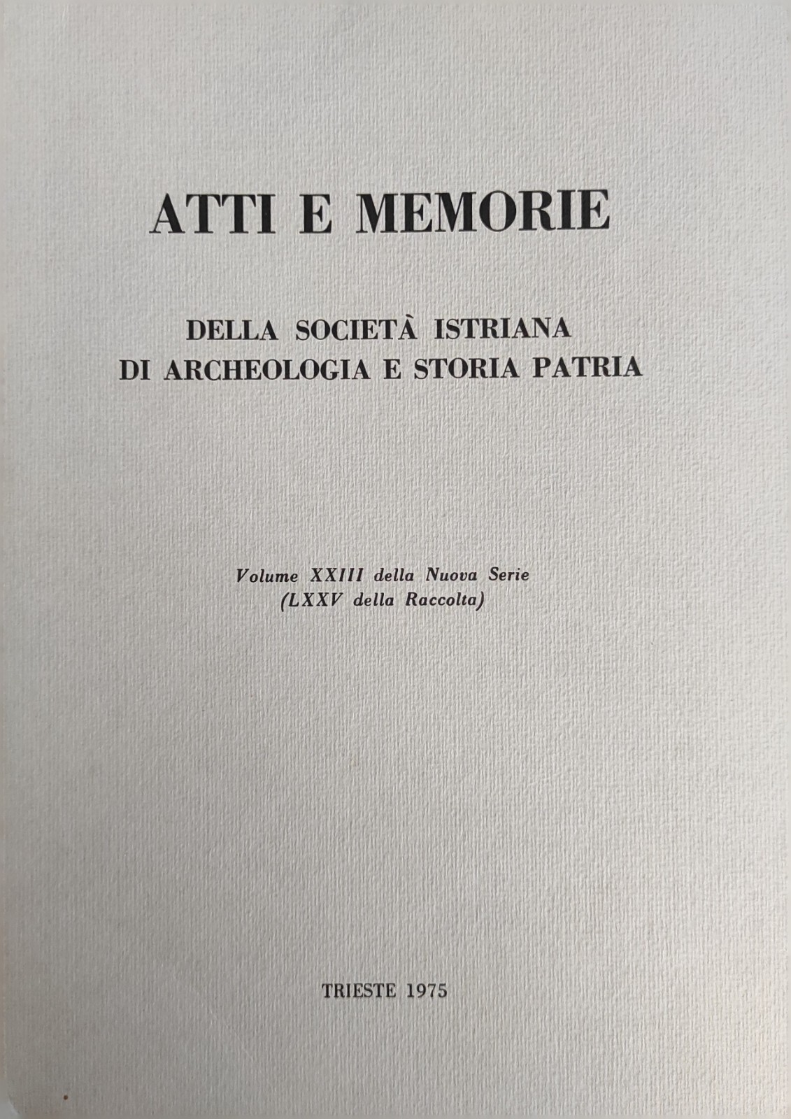ATTI E MEMORIE DELLA SOCIETÀ ISTRIANA DI ARCHEOLOGIA E STORIA …