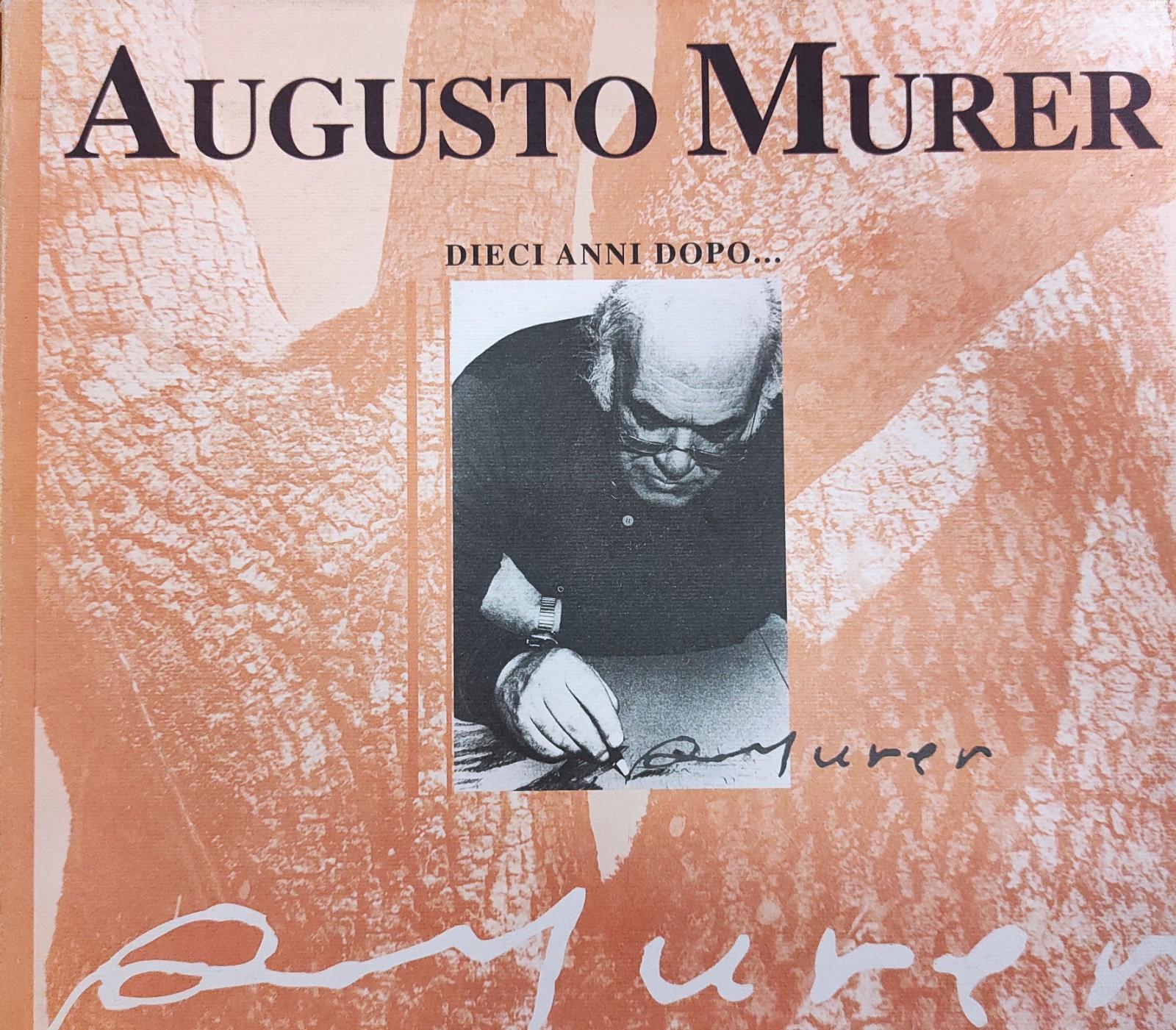 AUGUSTO MURER. DIECI ANNI DOPO...
