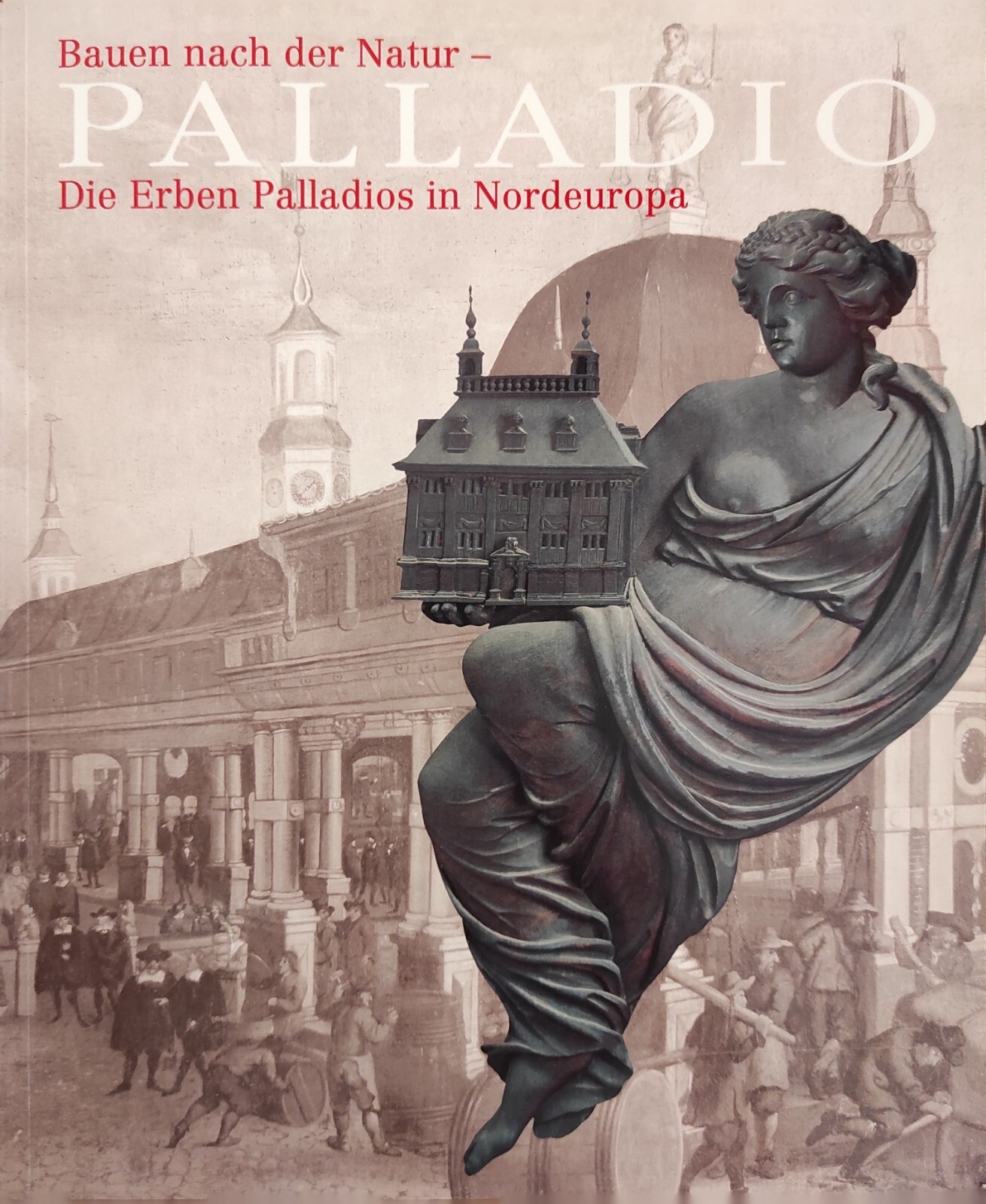 BAUEN NACH DER NATUR - PALLADIO. DIE ERBEN PALLADIOS IN …