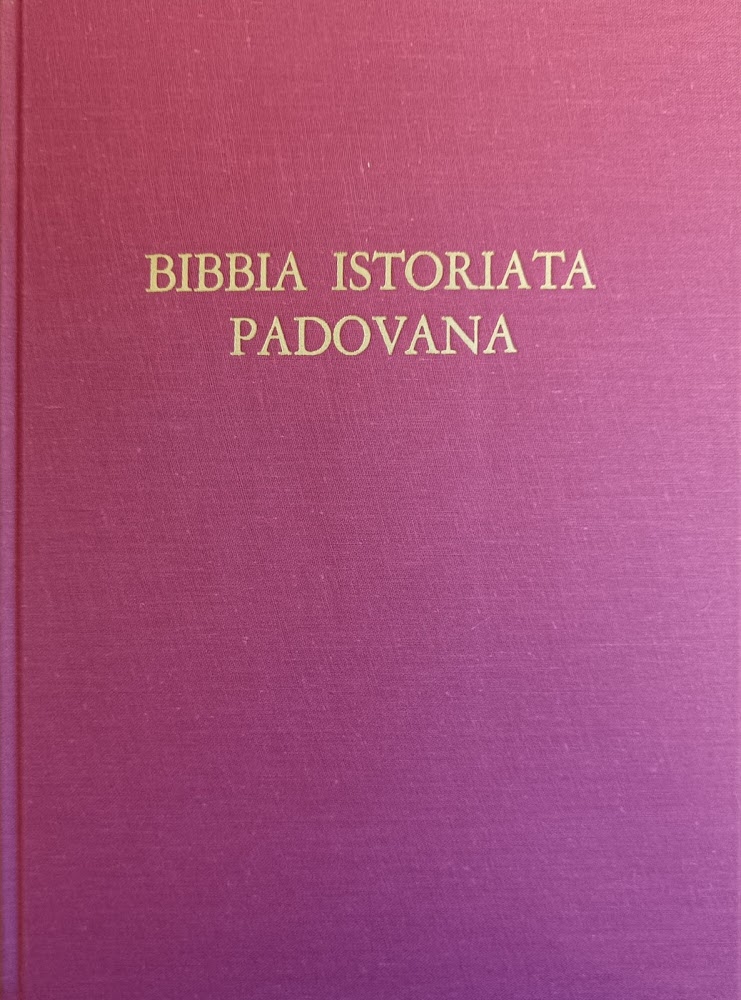 BIBBIA ISTORIATA PADOVANA. DALLA FINE DEL TRECENTO