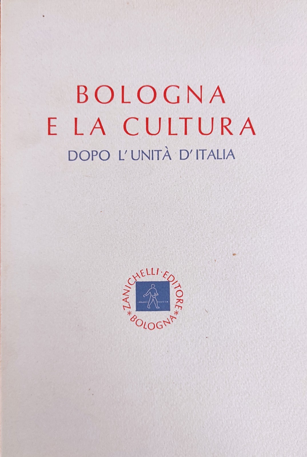 BOLOGNA E LA CULTURA. DOPO L'UNITÀ D'ITALIA