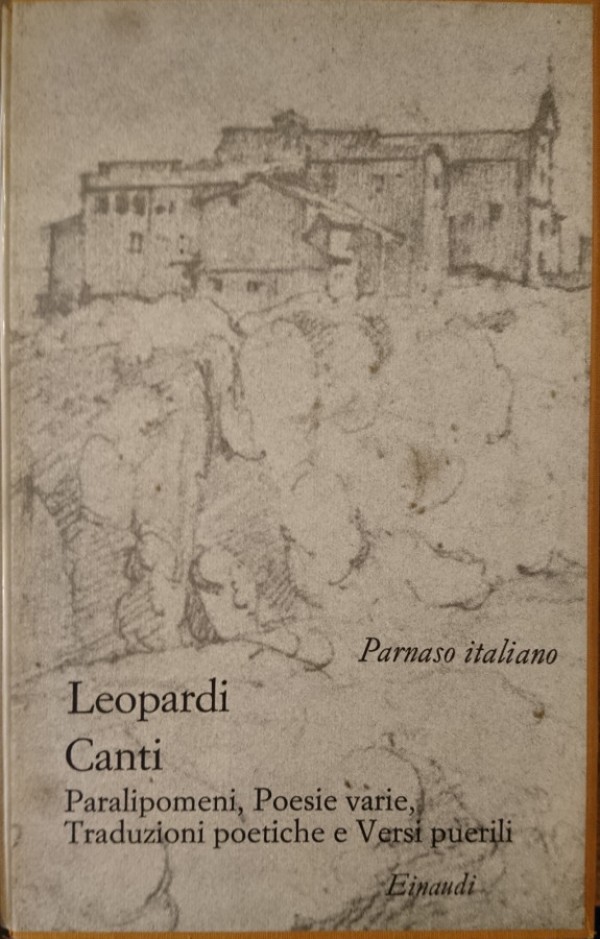 CANTI, PARALIPOMENI, POESIE VARIE, TRADUZIONI POETICHE E VERSI PUERILI