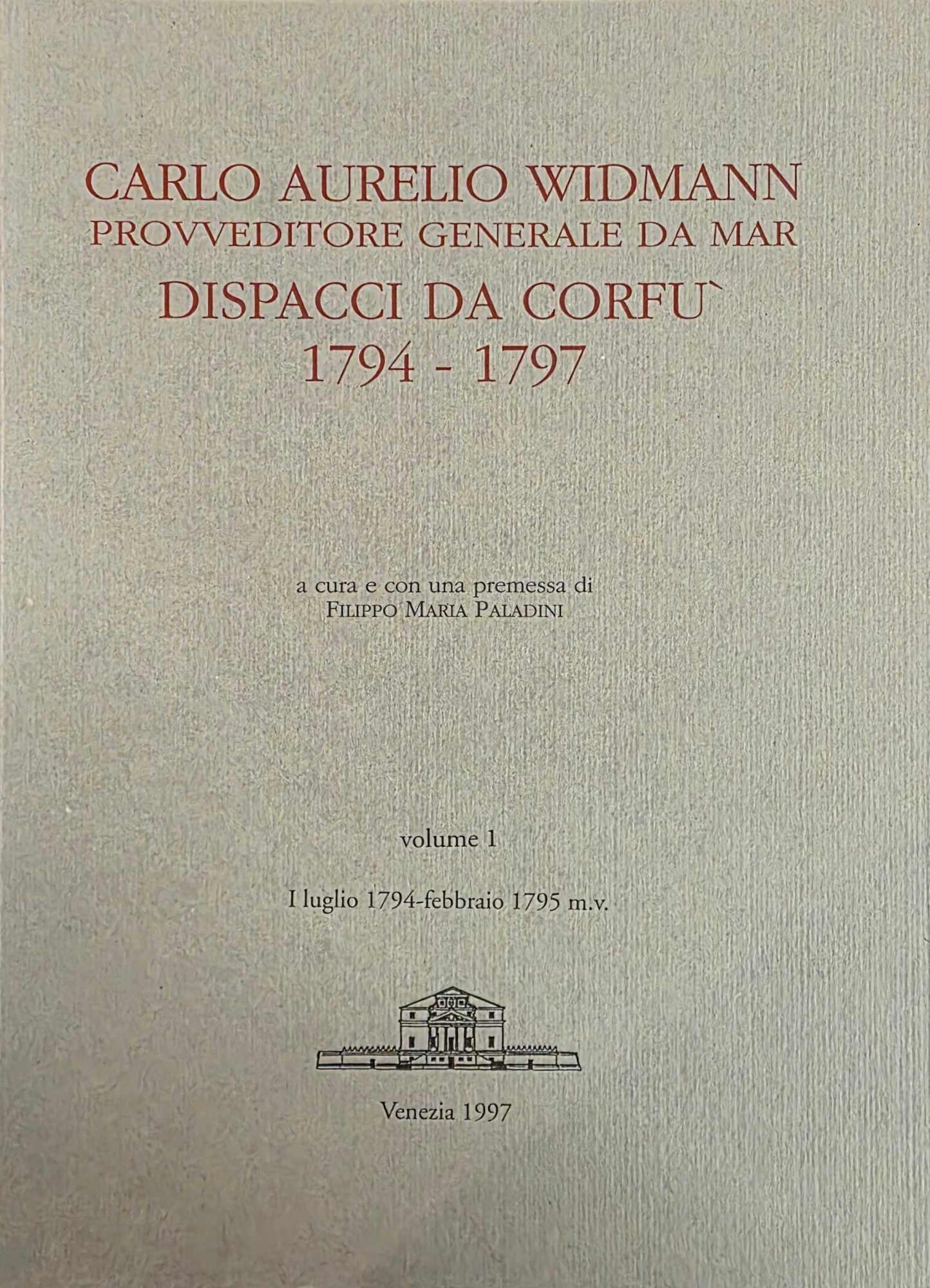 CARLO AURELIO WIDMANN PROVVEDITORE GENERALE DA MAR. DISPACCI DA CORFÚ …