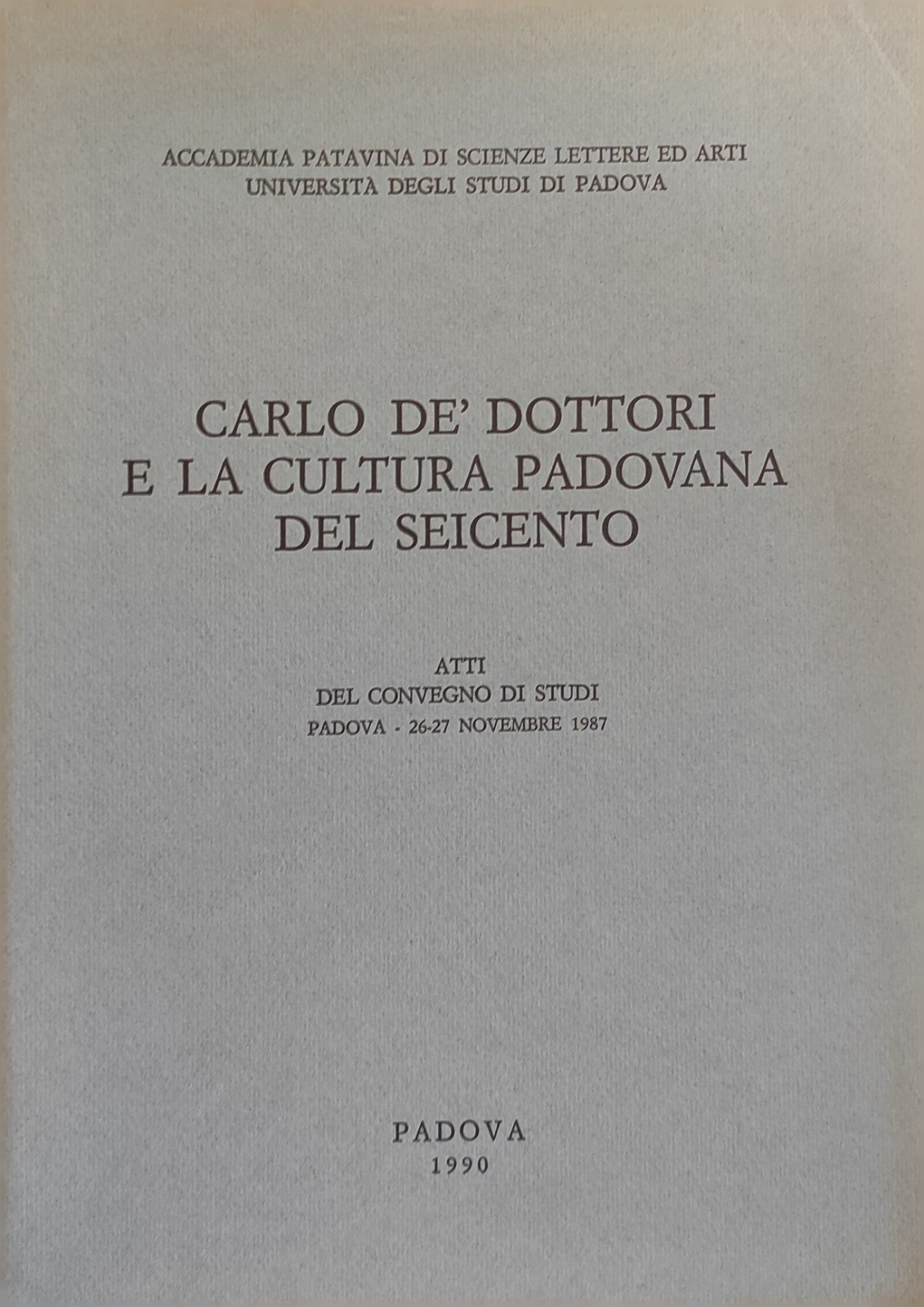 CARLO DE' DOTTORI E LA CULTURA PADOVANA DEL SEICENT. ATTI …