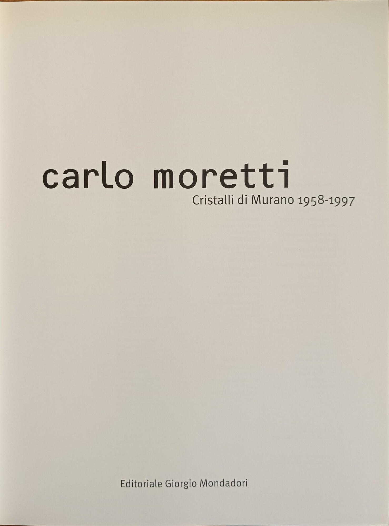 CARLO MORETTI. CRISTALLI DI MURANO 1958 - 1997