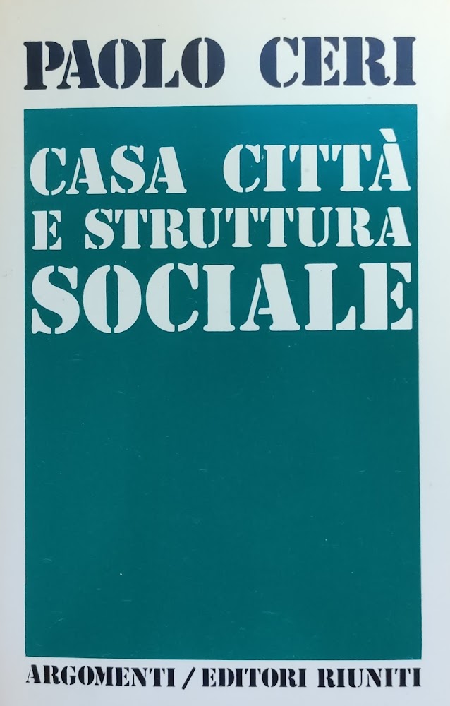 CASA CITTÀ E STRUTTURA SOCIALE. INDAGINI SULLA PRODUZIONE DELLA CITTÀ …
