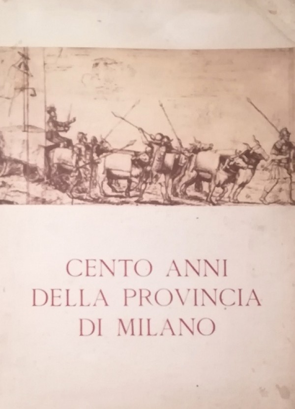 CENTO ANNI DELLA PROVINCIA DI MILANO