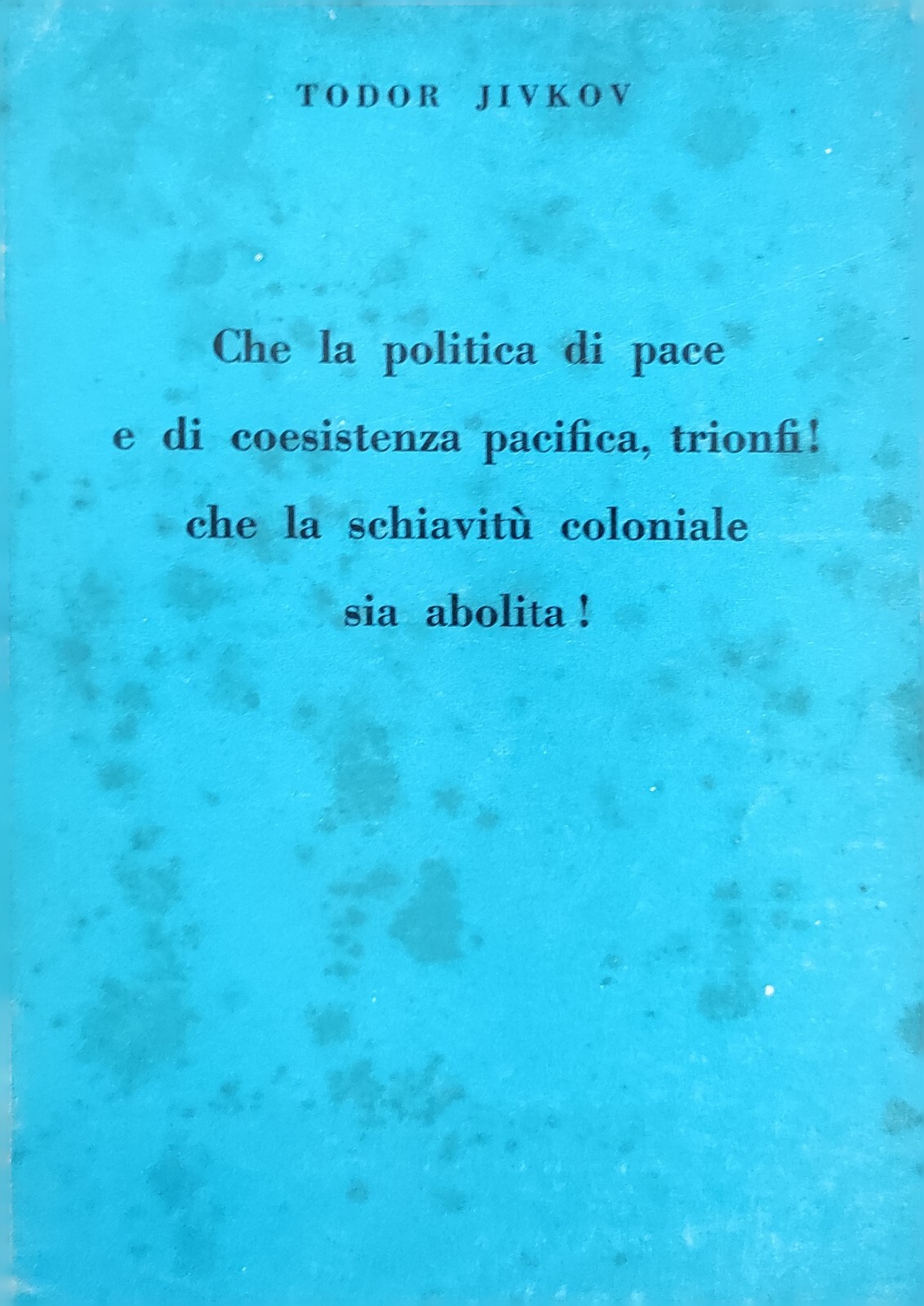 CHE LA POLITICA DI PACE E DI COESISTENZA PACIFICA, TRIONFI! …