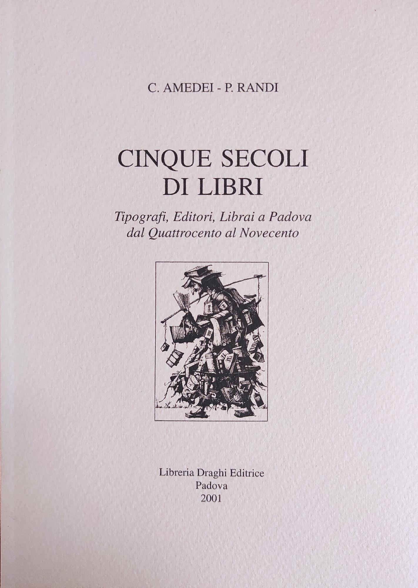 CINQUE SECOLI DI LIBRI. TIPOGRAFI, EDITORI, LIBRAI A PADOVA DAL …