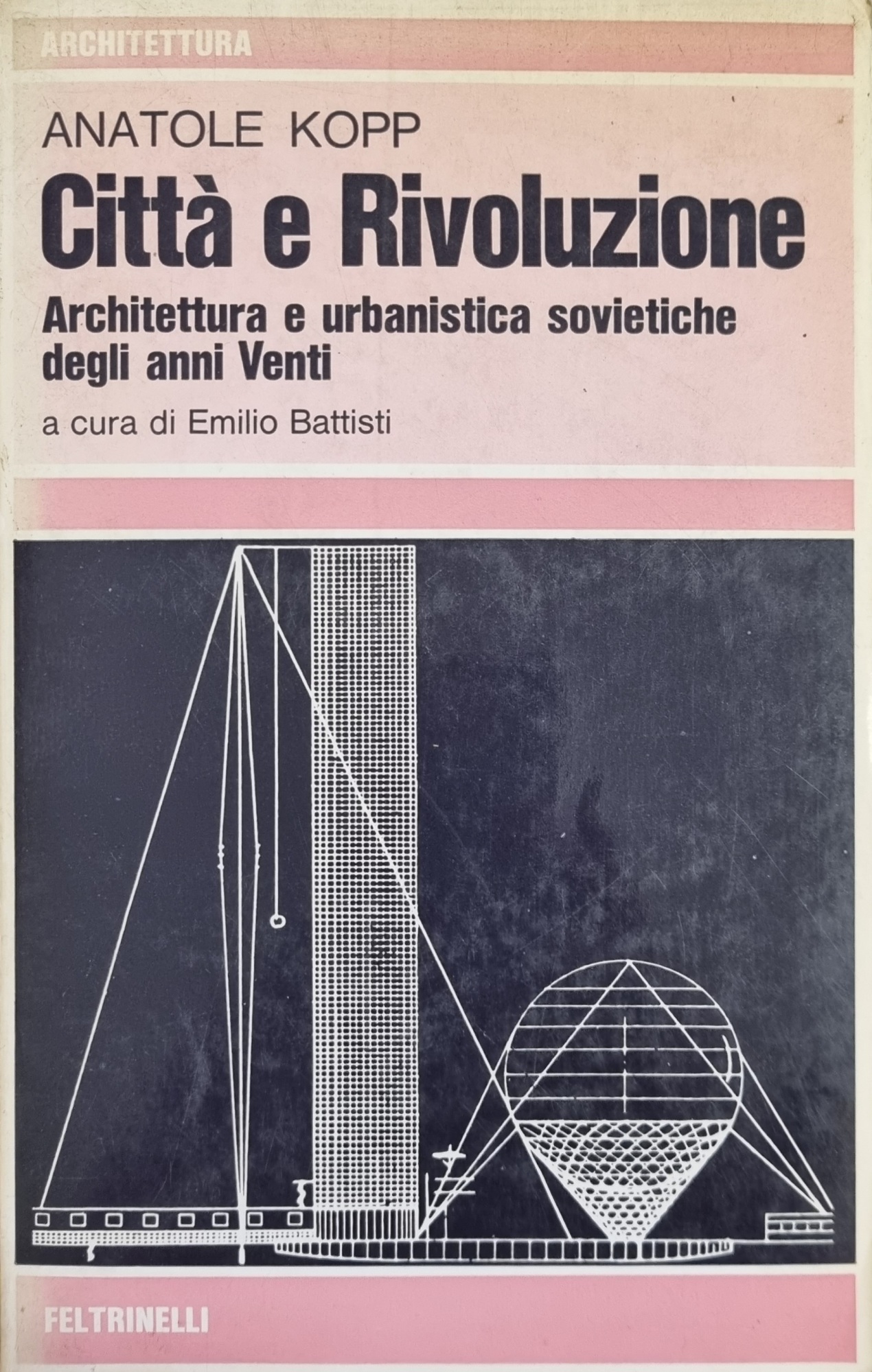 CITTA' E RIVOLUZIONE. ARCHITETTURA E URBANISTICA SOVIETICHE DEGLI ANNI VENTI.
