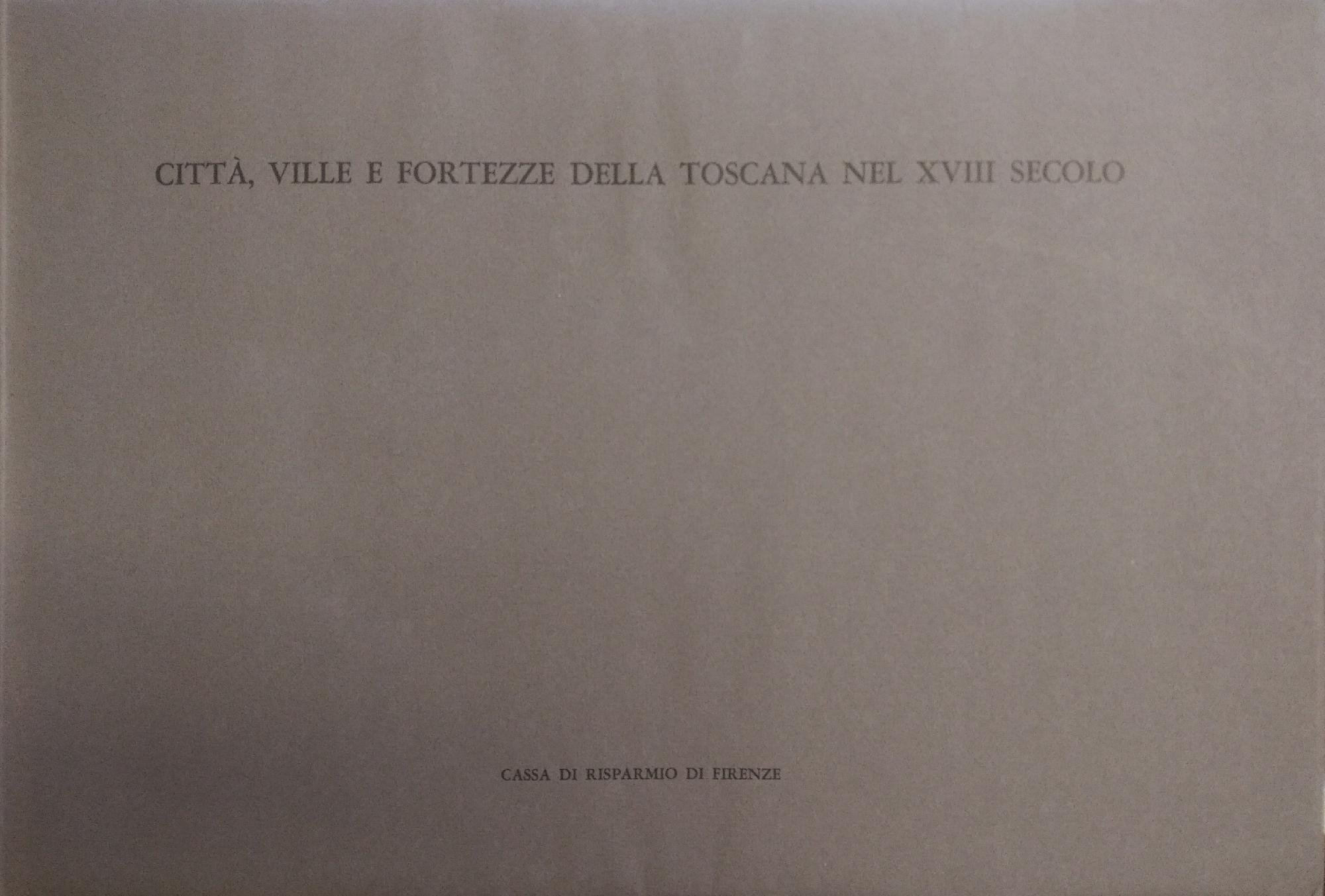 CITTA', VILLE E FORTEZZE DELLA TOSCANA NEL XVIII SECOLO