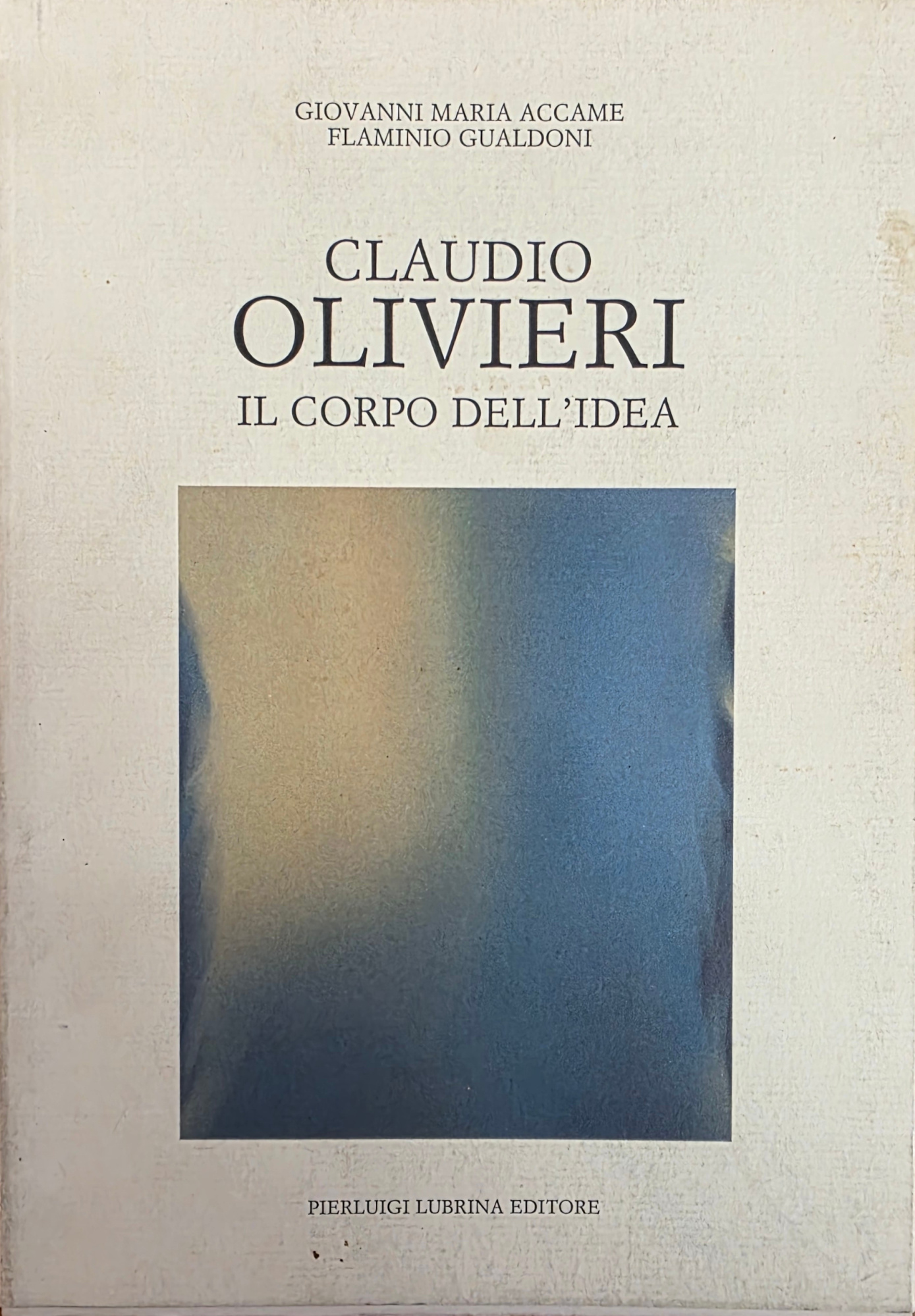 CLAUDIO OLIVIERI. IL CORPO DELL' IDEA
