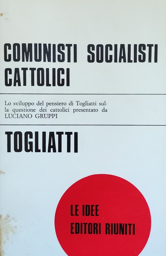 COMUNISTI SOCIALISTI CATTOLICI