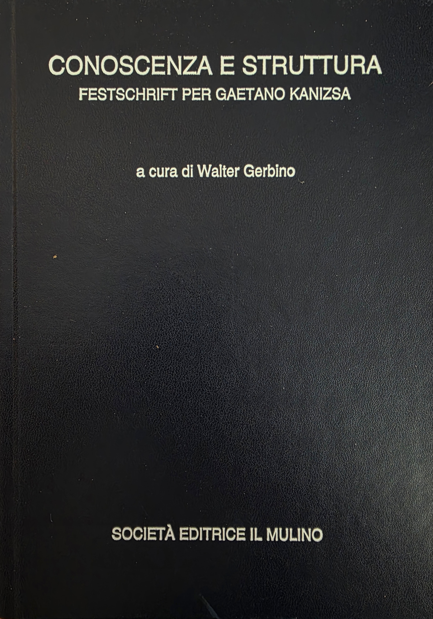 CONOSCENZA E STRUTTURA. FESTSCHRIFT PER GAETANO KANIZSA